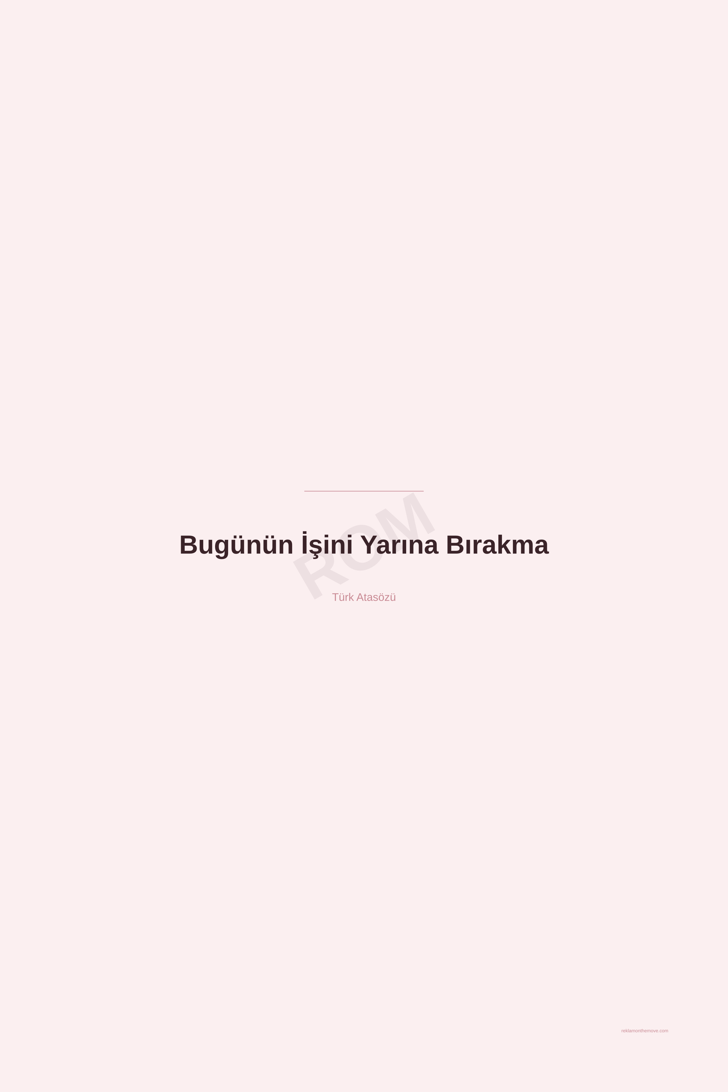 Bugünün İşini Yarına Bırakma · Gül · 24×36" — ROM dijital ürün önizlemesi (filigranlı)