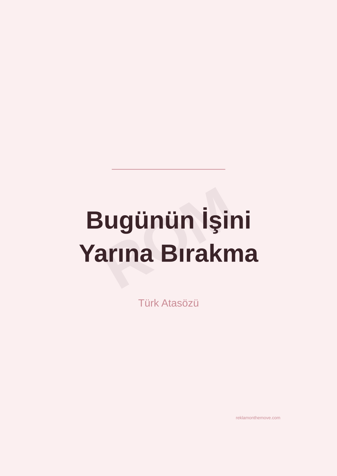 Bugünün İşini Yarına Bırakma · Gül · A3 — ROM dijital ürün önizlemesi (filigranlı)