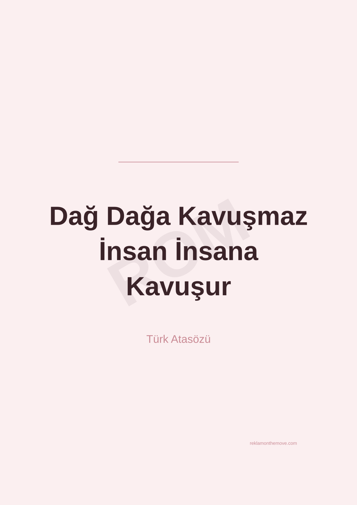 Dağ Dağa Kavuşmaz İnsan İnsana Kavuşur · Gül · A3 — ROM dijital ürün önizlemesi (filigranlı)
