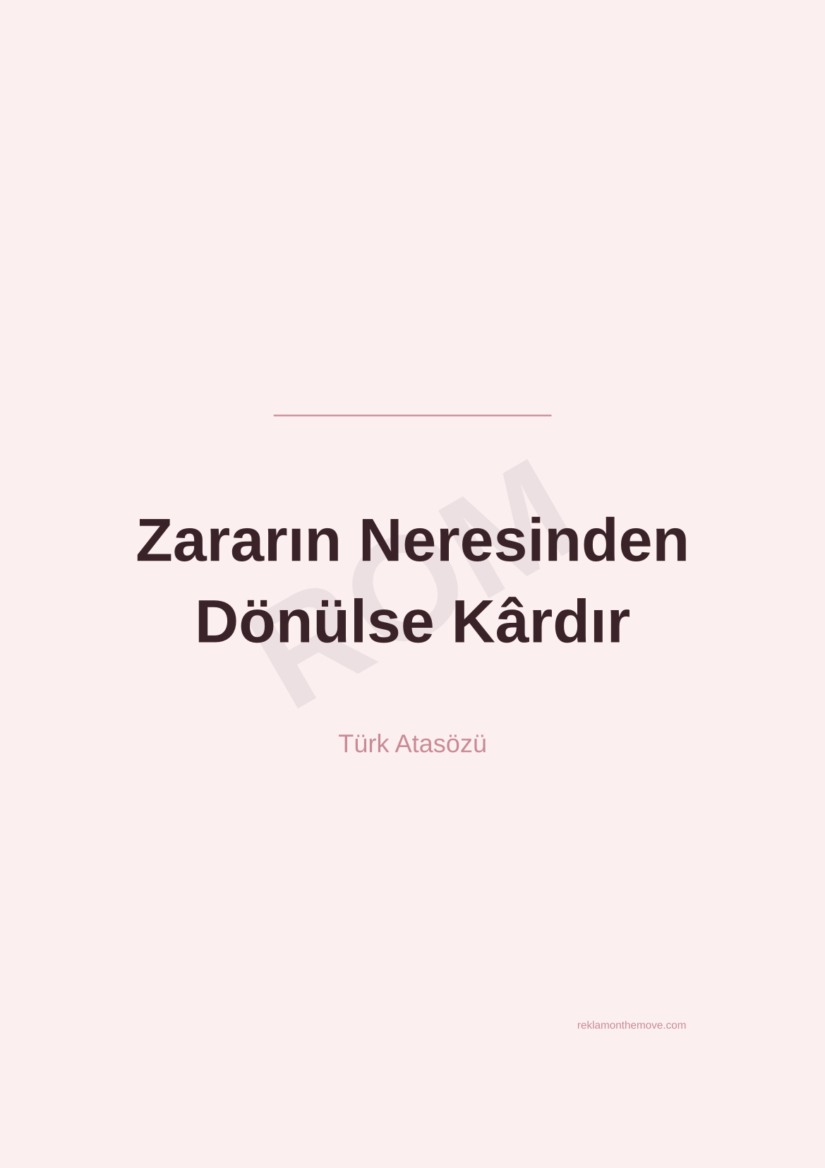 Zararın Neresinden Dönülse Kârdır · Gül · A3 — ROM dijital ürün önizlemesi (filigranlı)