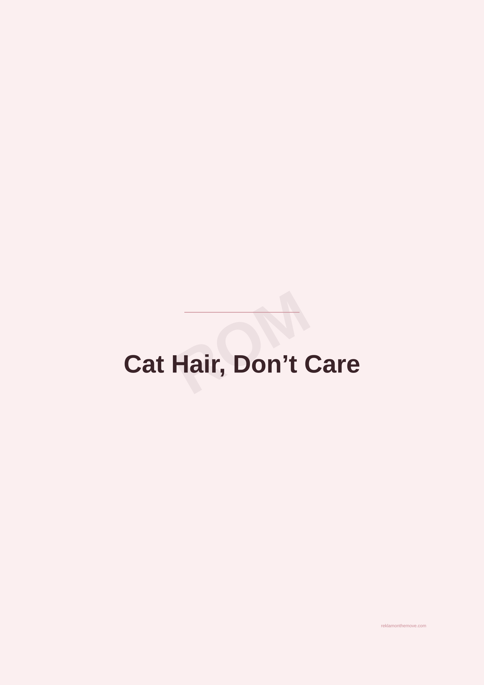 Cat Hair, Don't Care · Gül — ROM dijital ürün önizlemesi (filigranlı)