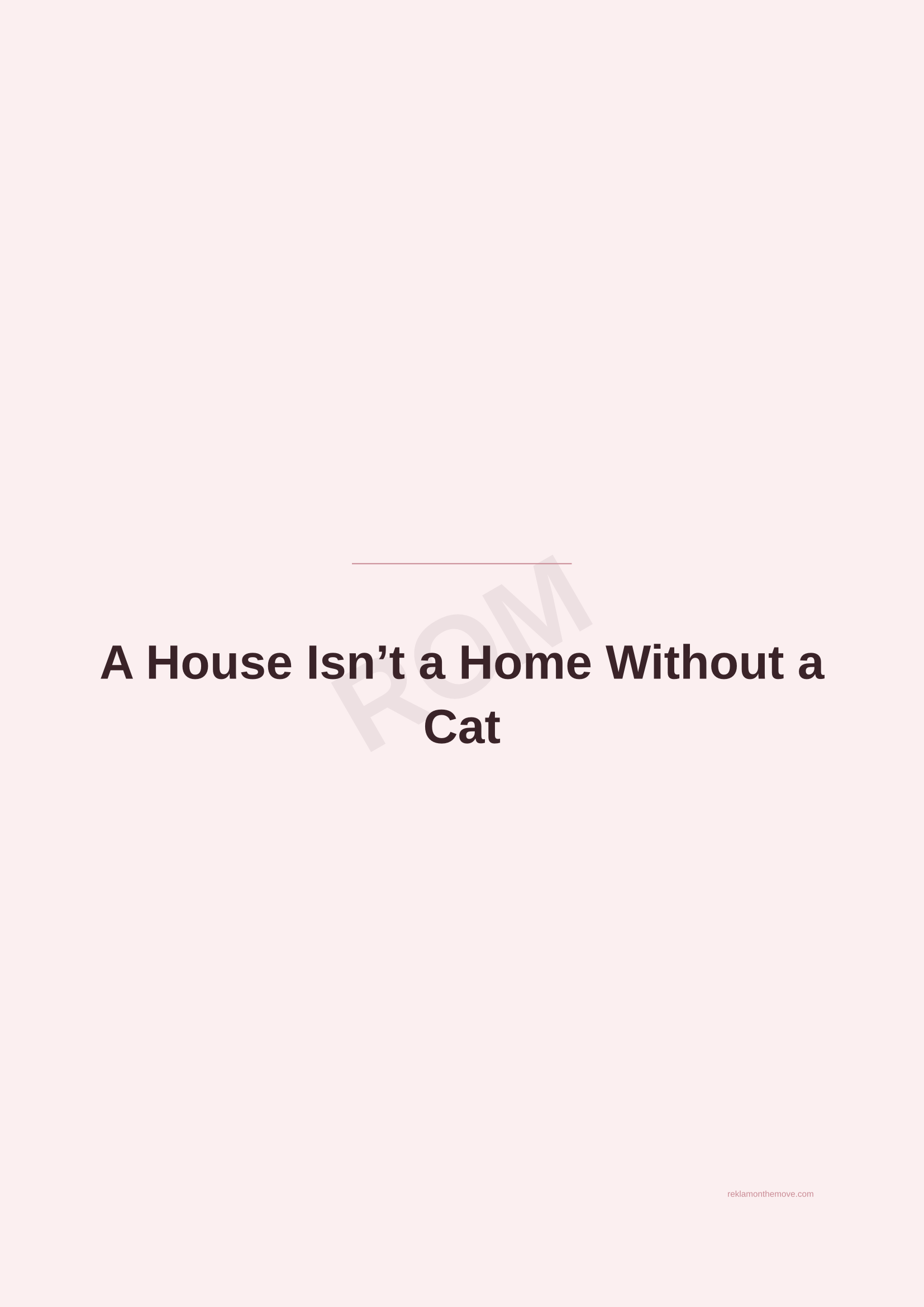 A House Isn't a Home Without a Cat · Gül — ROM dijital ürün önizlemesi (filigranlı)