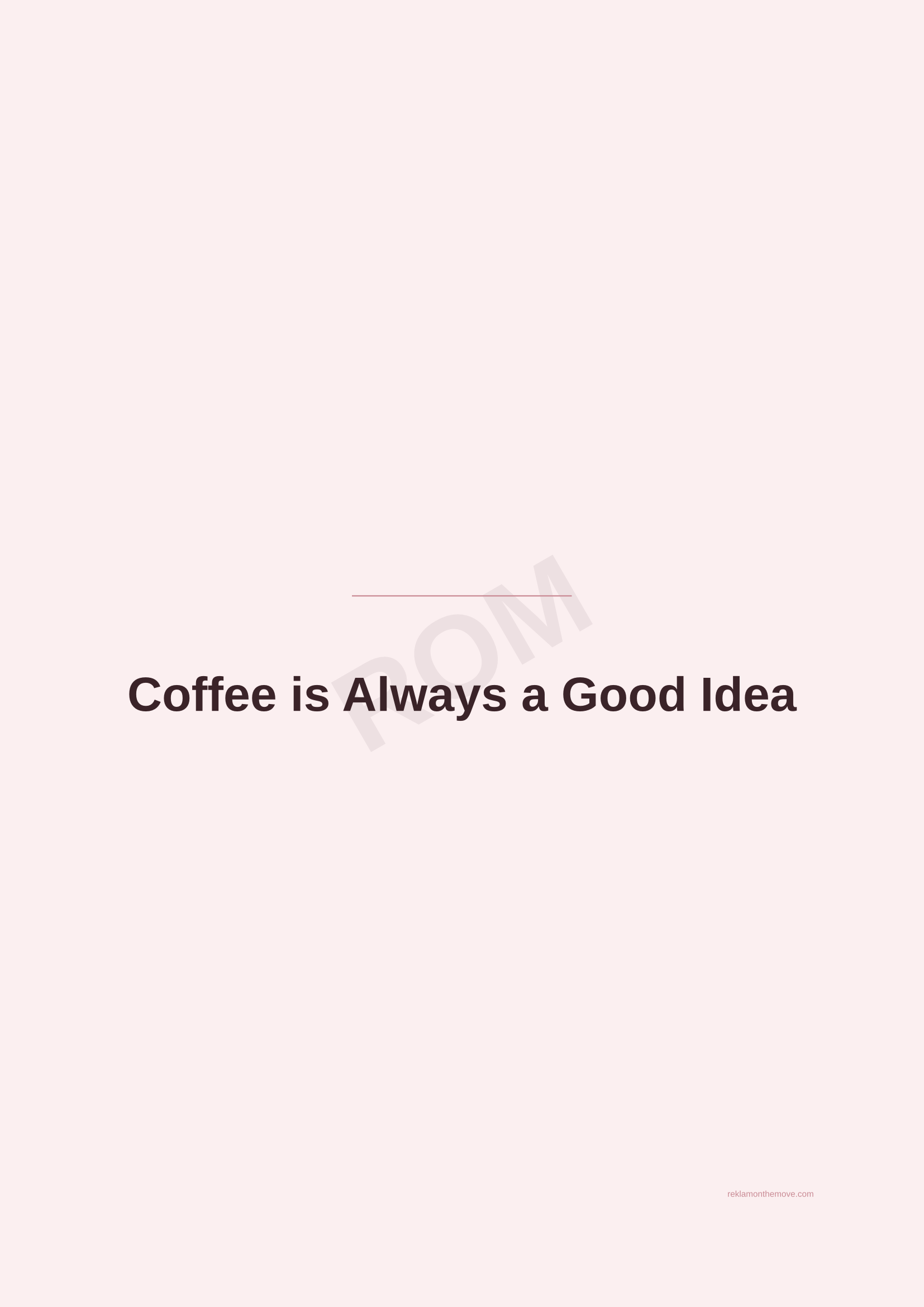 Coffee is Always a Good Idea · Gül — ROM dijital ürün önizlemesi (filigranlı)