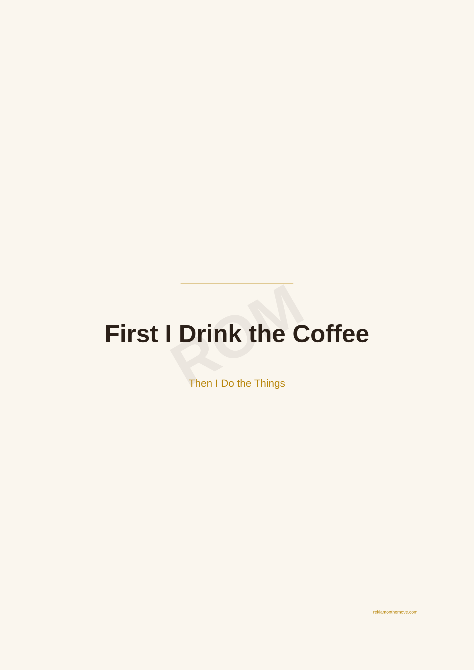 First I Drink the Coffee · Espresso — ROM dijital ürün önizlemesi (filigranlı)