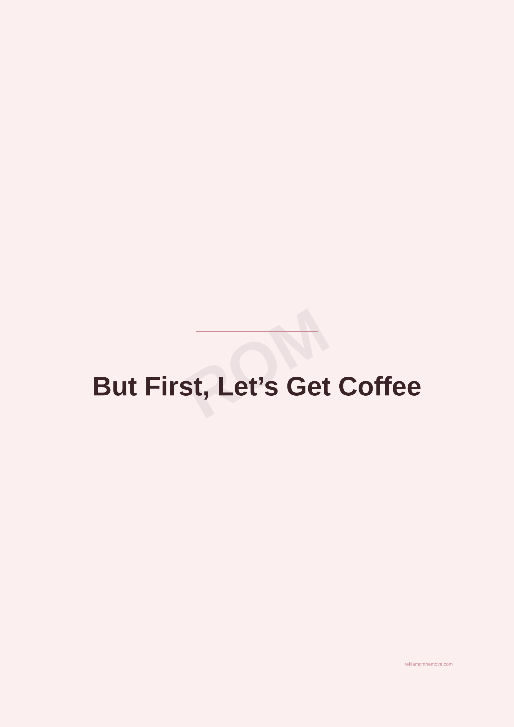 But First, Let's Get Coffee · Gül — ROM dijital ürün önizlemesi (filigranlı)