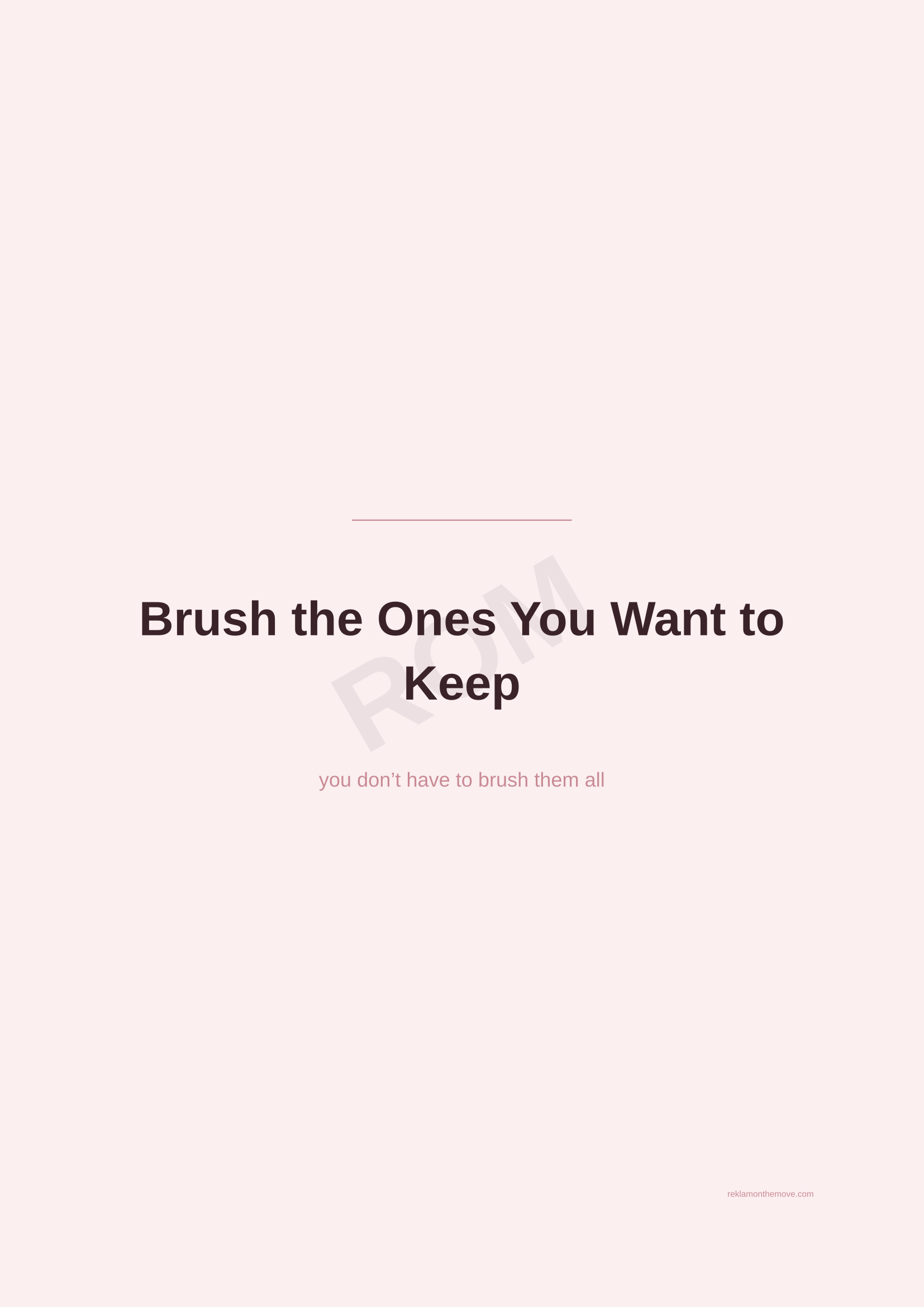 Brush the Ones You Want to Keep · Gül — ROM dijital ürün önizlemesi (filigranlı)