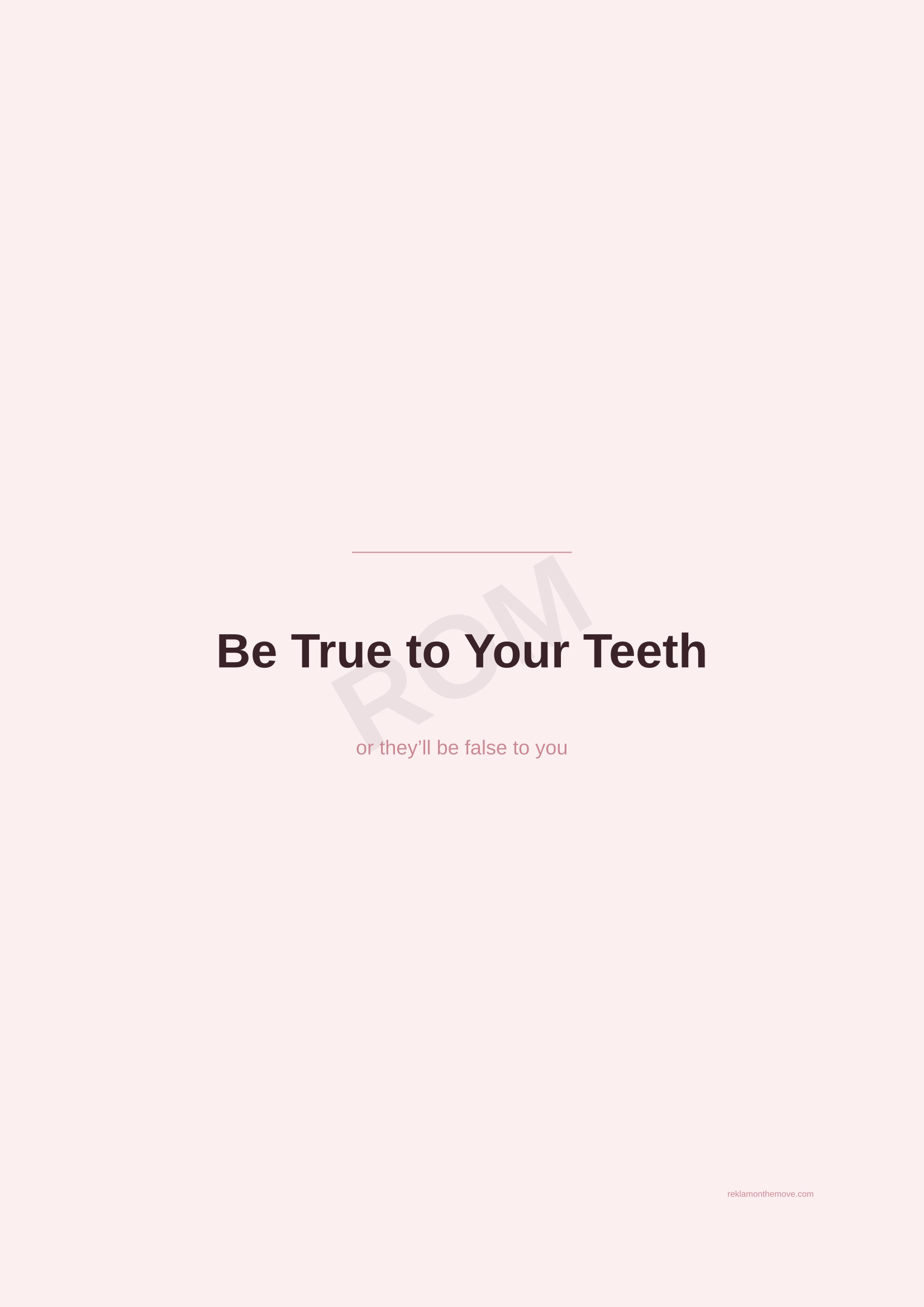 Be True to Your Teeth · Gül — ROM dijital ürün önizlemesi (filigranlı)