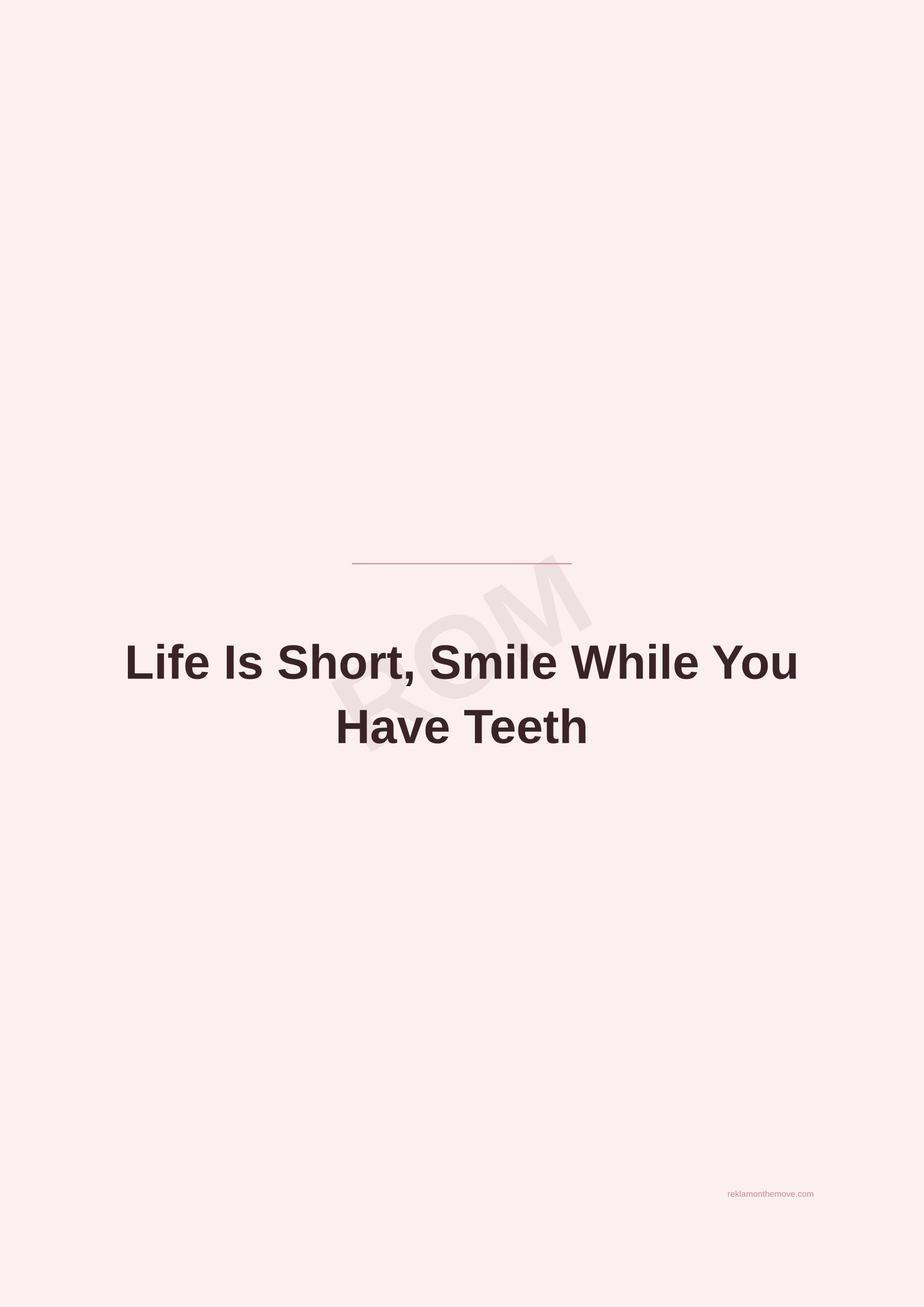 Life Is Short, Smile While You Have Teeth · Gül — ROM dijital ürün önizlemesi (filigranlı)