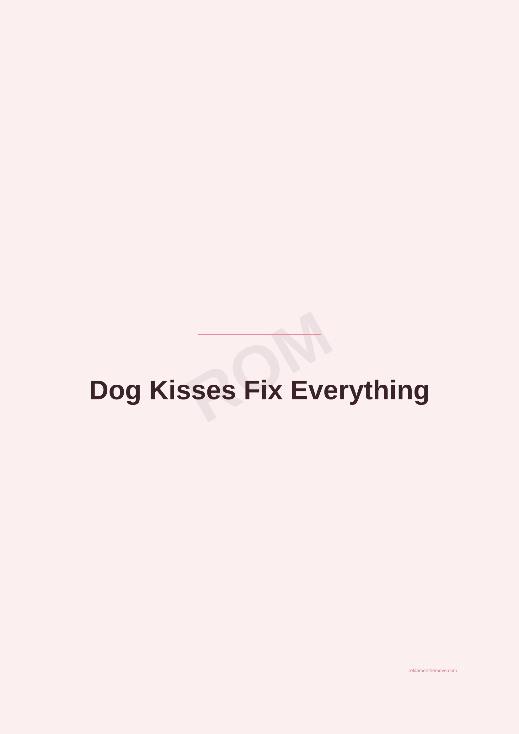 Dog Kisses Fix Everything · Gül — ROM dijital ürün önizlemesi (filigranlı)