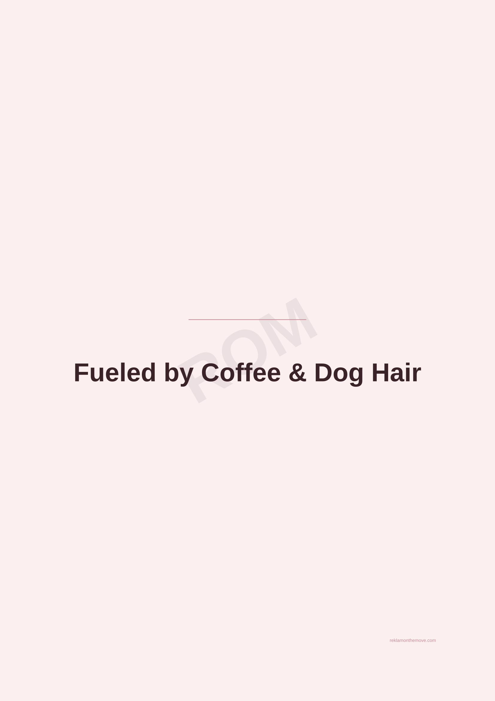 Fueled by Coffee & Dog Hair · Gül — ROM dijital ürün önizlemesi (filigranlı)