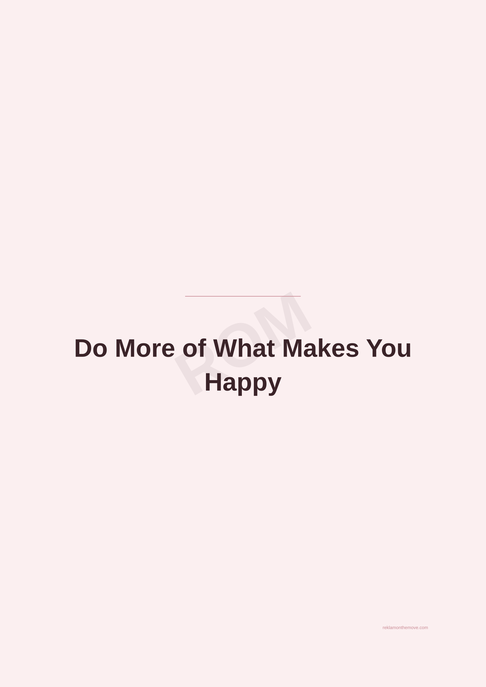 Do More of What Makes You Happy · Gül — ROM dijital ürün önizlemesi (filigranlı)