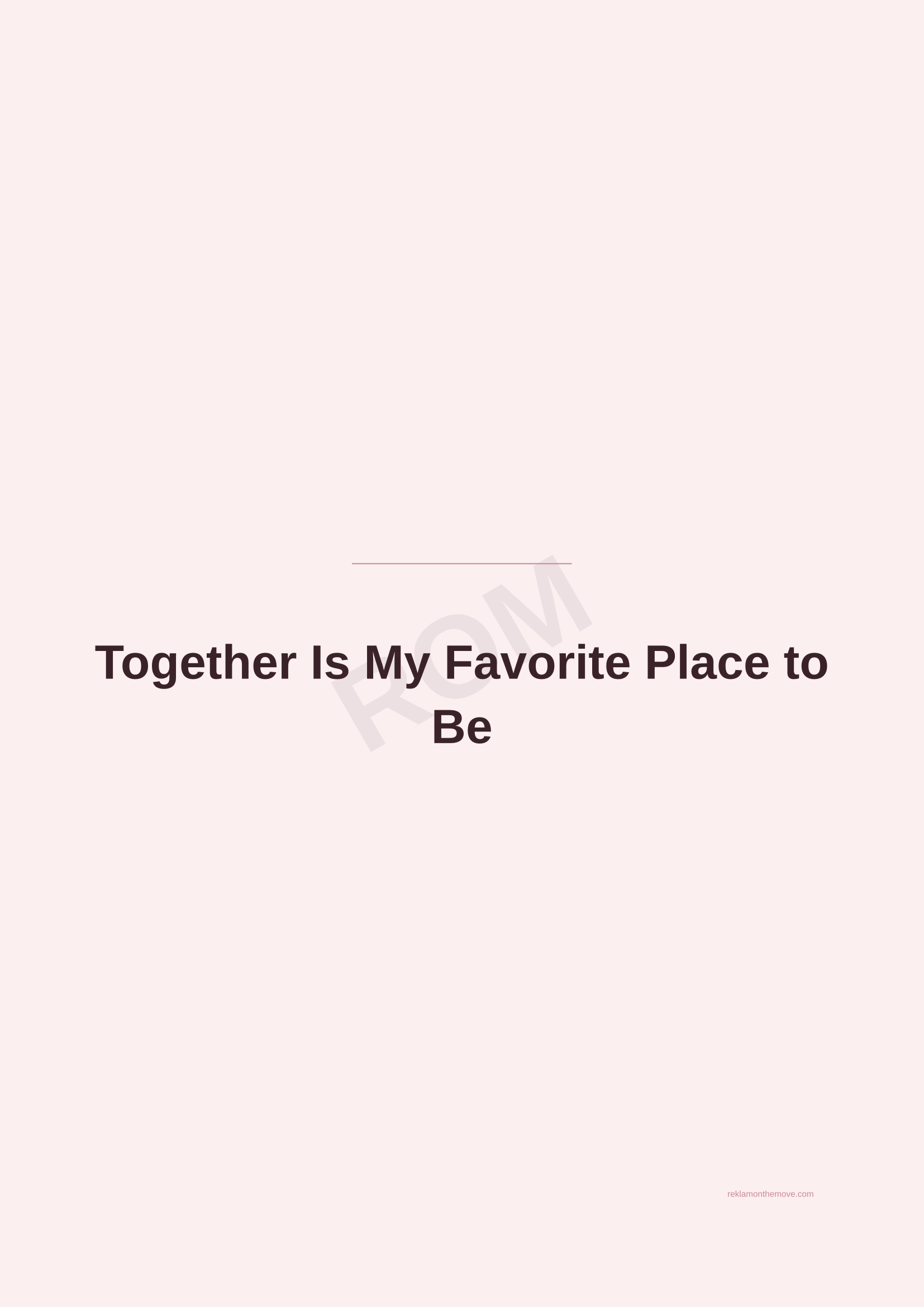 Together Is My Favorite Place to Be · Gül — ROM dijital ürün önizlemesi (filigranlı)