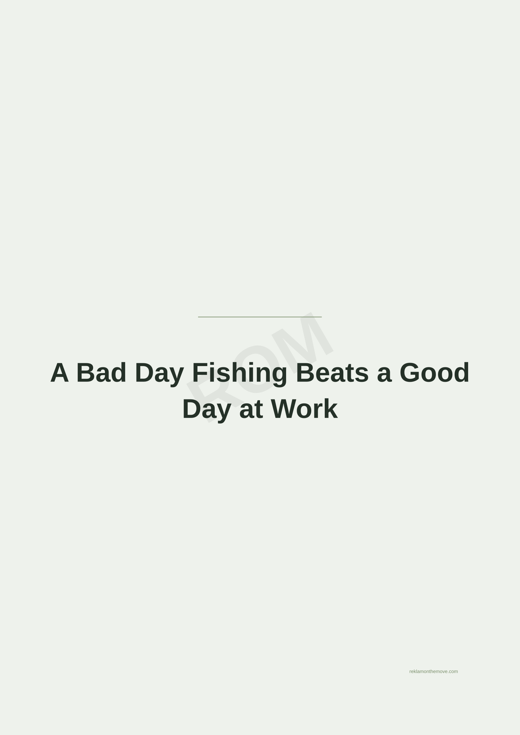 A Bad Day Fishing Beats a Good Day at Work · Adaçayı — ROM dijital ürün önizlemesi (filigranlı)