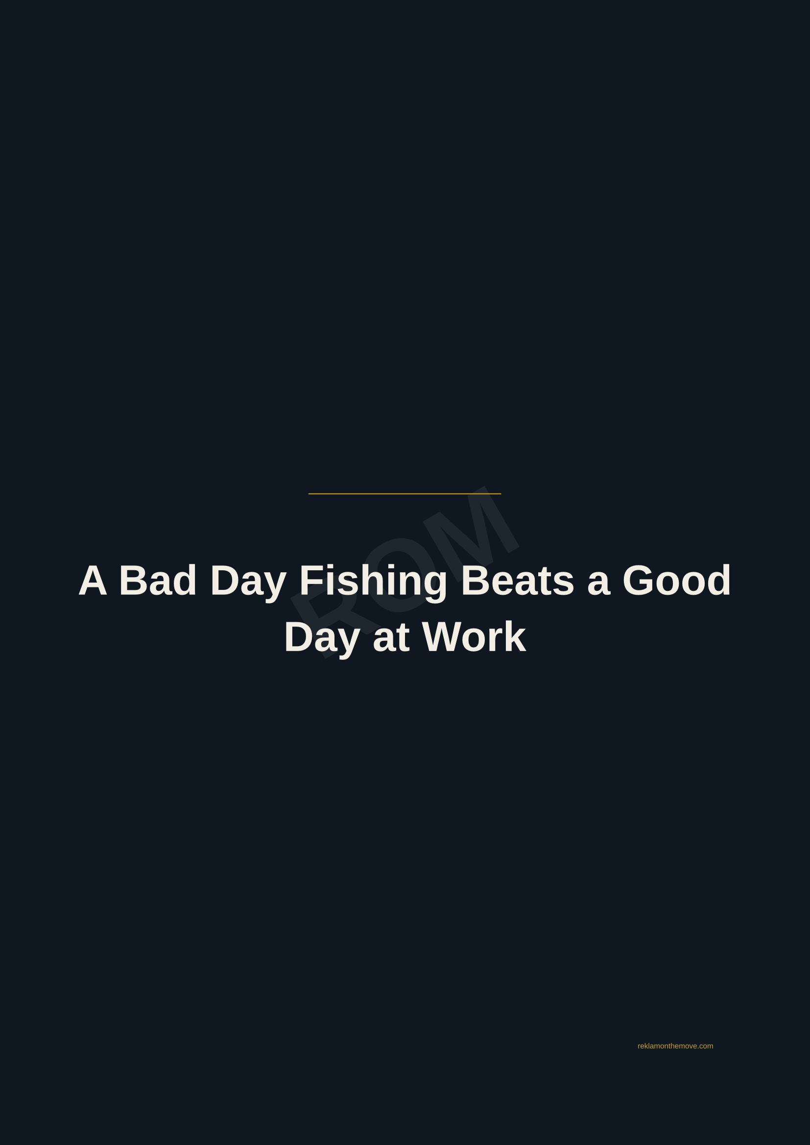 A Bad Day Fishing Beats a Good Day at Work · Gece — ROM dijital ürün önizlemesi (filigranlı)