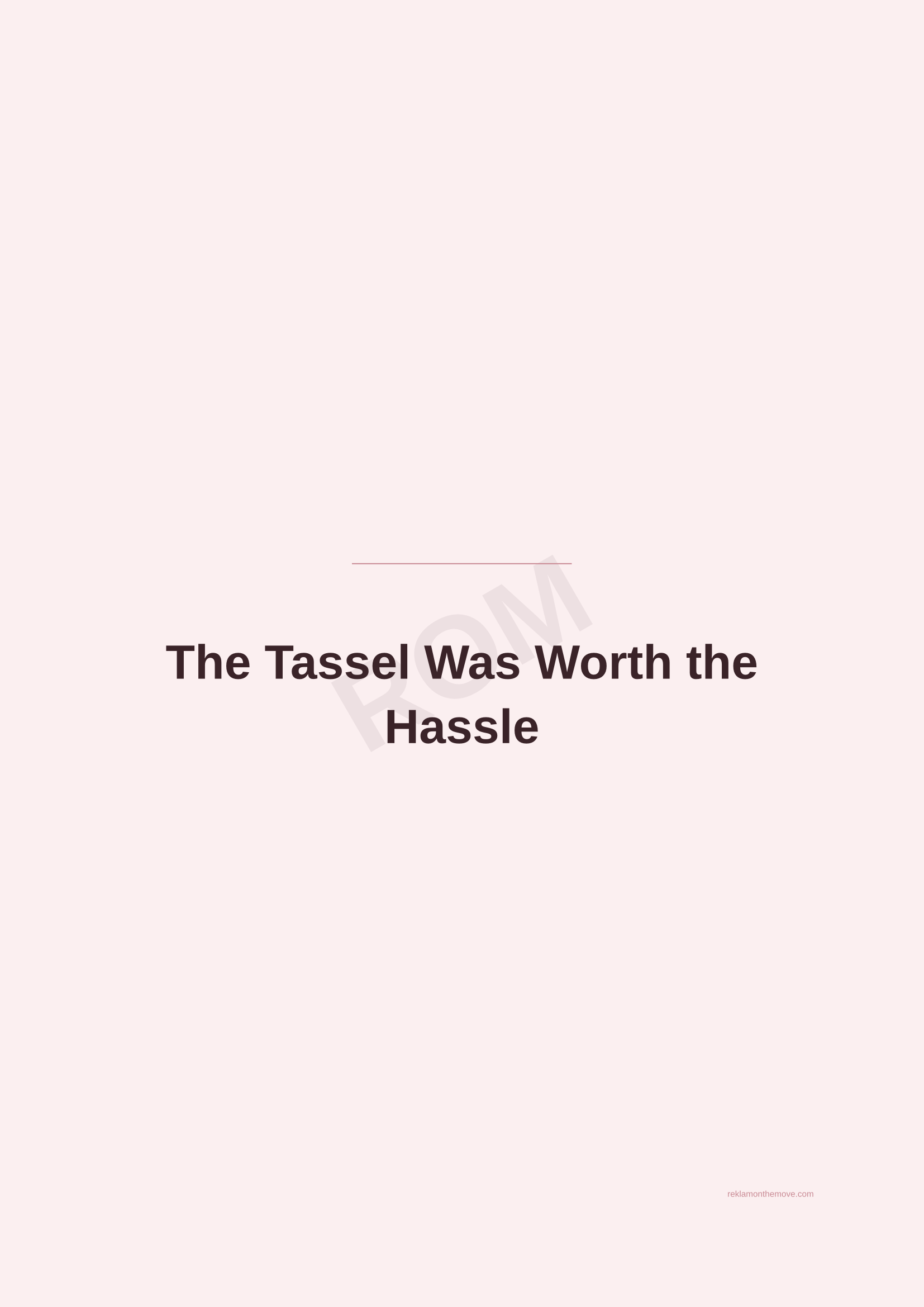 The Tassel Was Worth the Hassle · Gül — ROM dijital ürün önizlemesi (filigranlı)