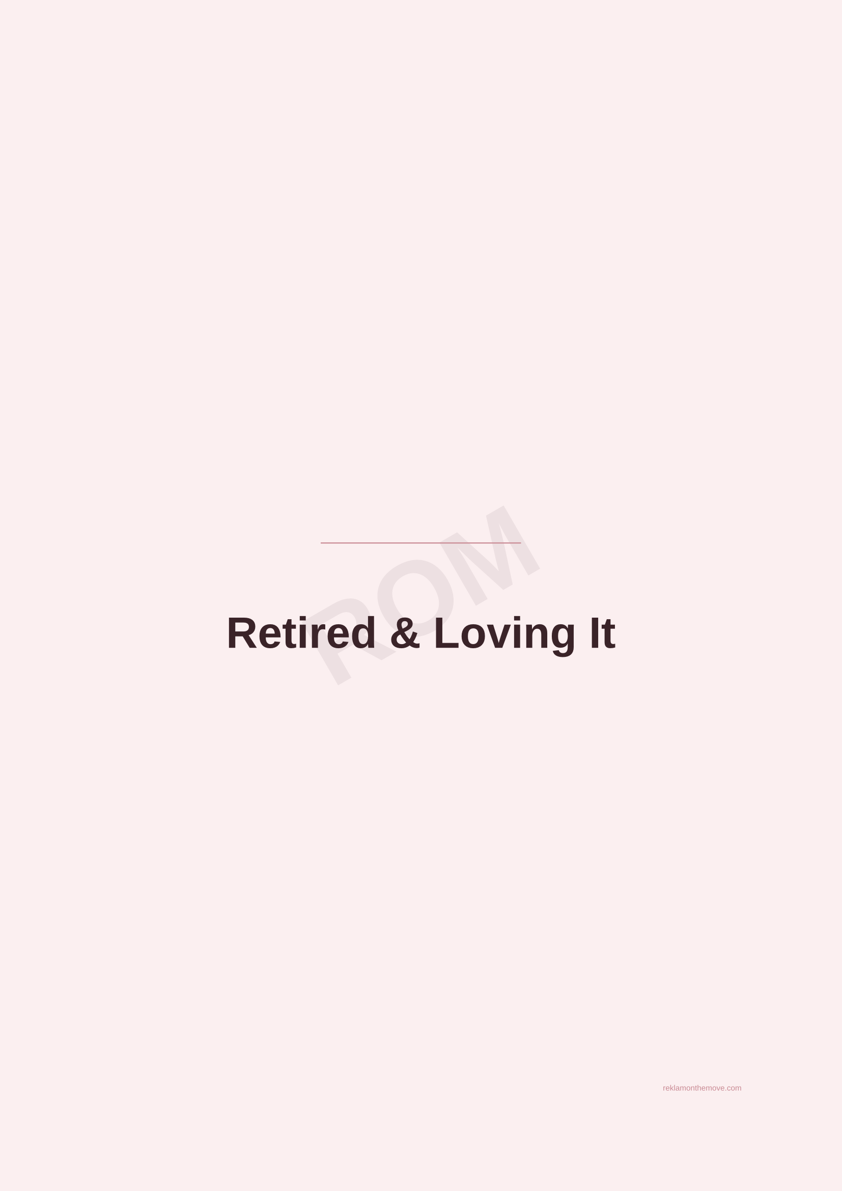 Retired & Loving It · Gül — ROM dijital ürün önizlemesi (filigranlı)