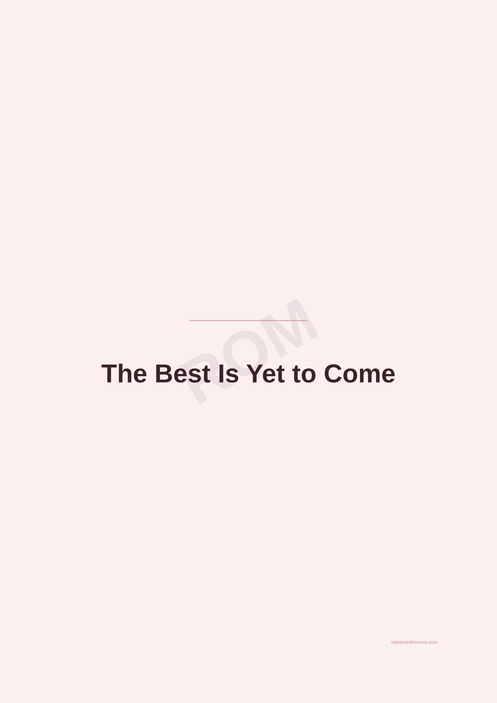 The Best Is Yet to Come · Gül — ROM dijital ürün önizlemesi (filigranlı)