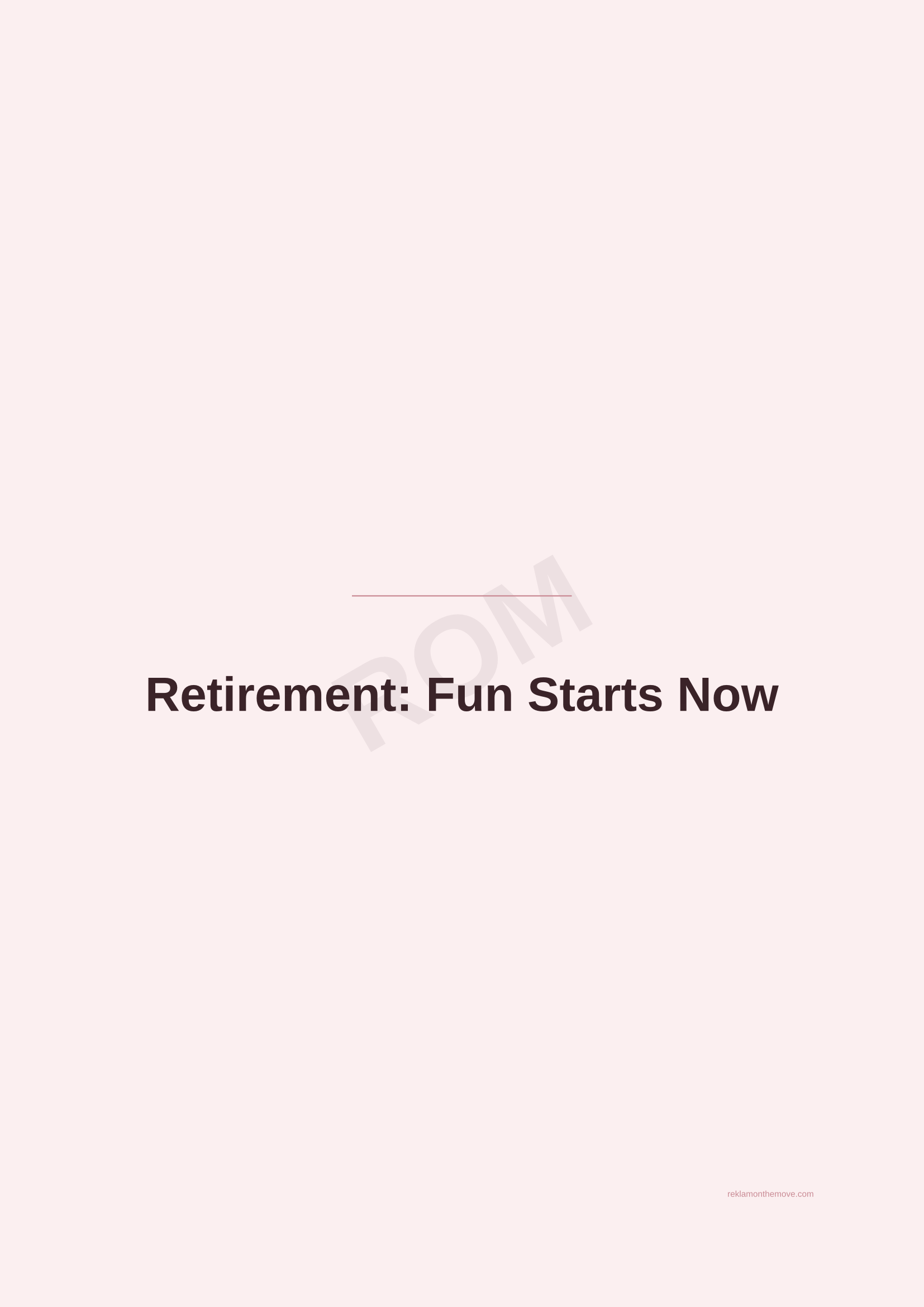 Retirement: Fun Starts Now · Gül — ROM dijital ürün önizlemesi (filigranlı)