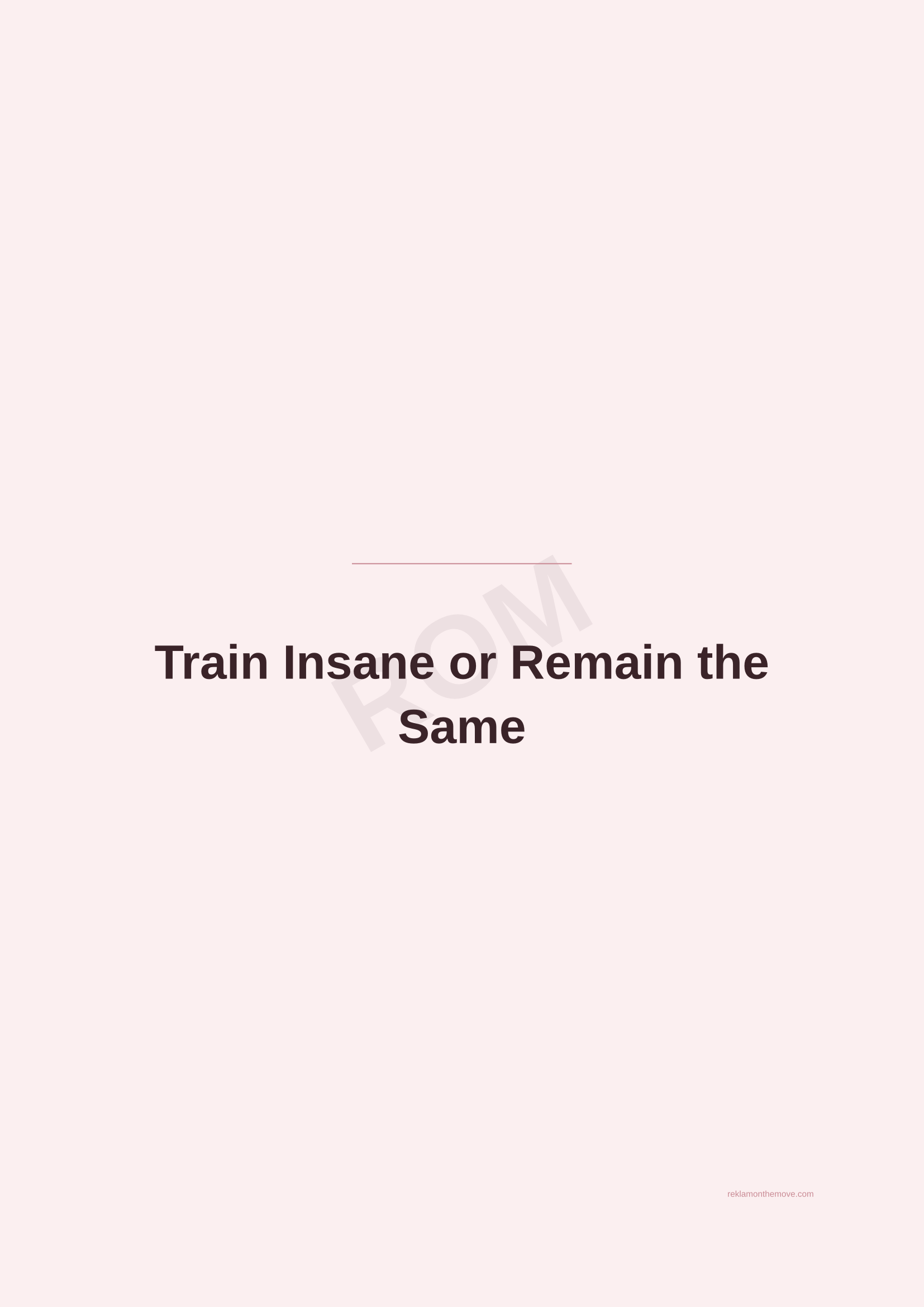 Train Insane or Remain the Same · Gül — ROM dijital ürün önizlemesi (filigranlı)