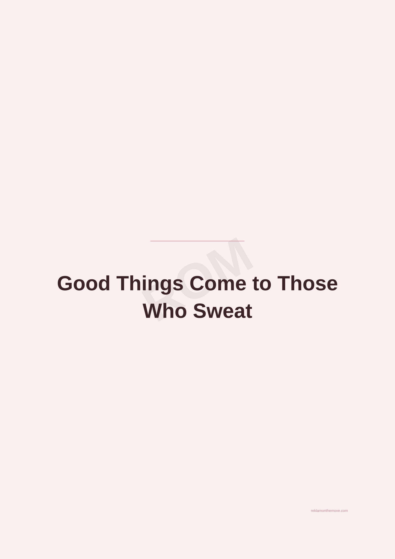 Good Things Come to Those Who Sweat · Gül — ROM dijital ürün önizlemesi (filigranlı)