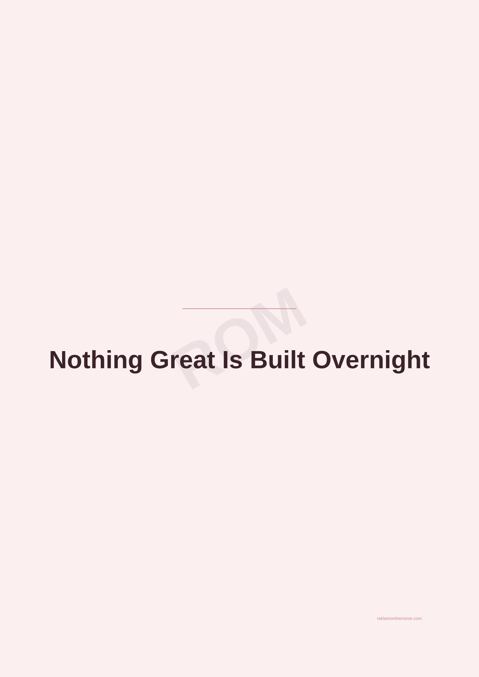 Nothing Great Is Built Overnight · Gül — ROM dijital ürün önizlemesi (filigranlı)