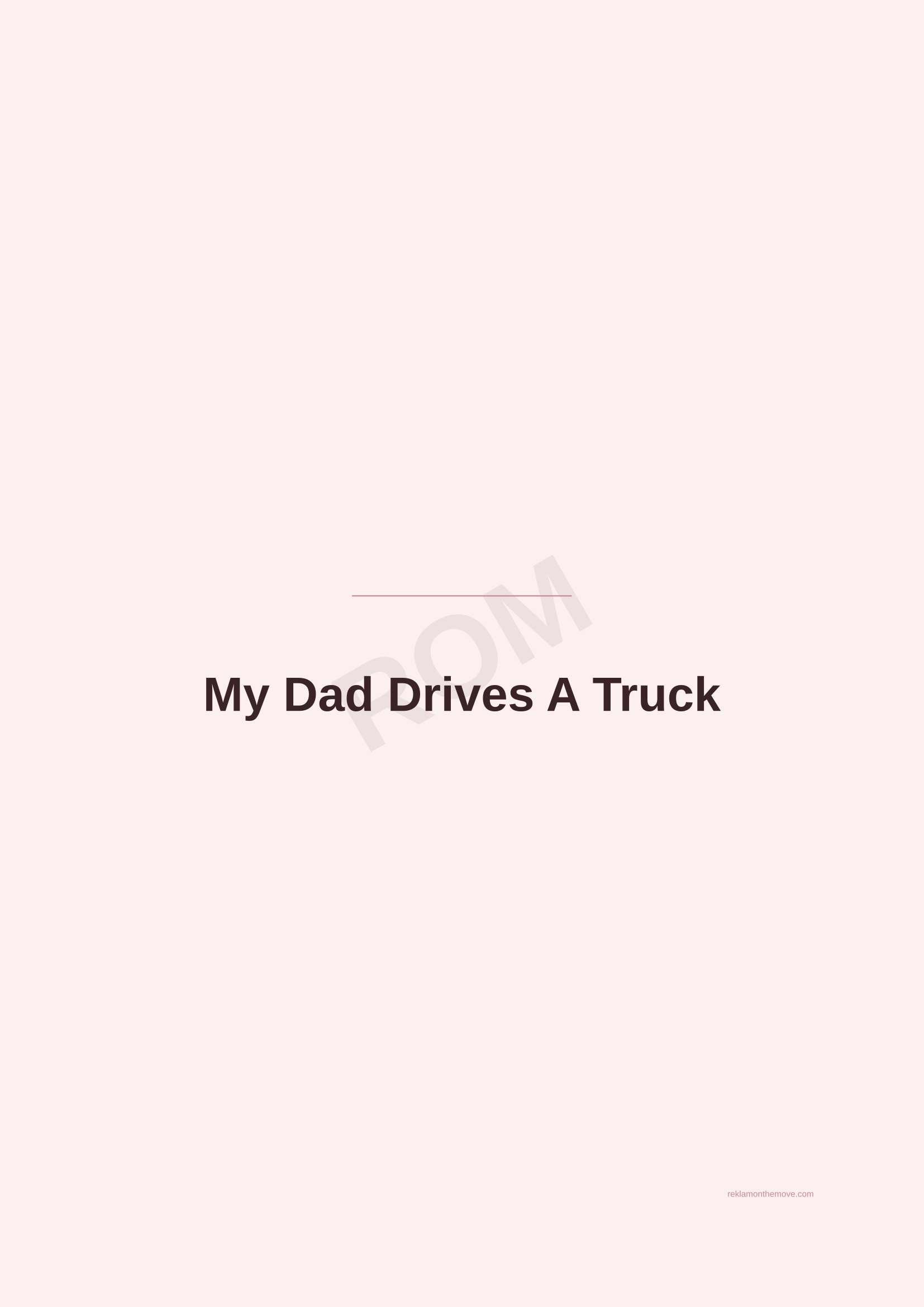 My Dad Drives A Truck · Gül — ROM dijital ürün önizlemesi (filigranlı)