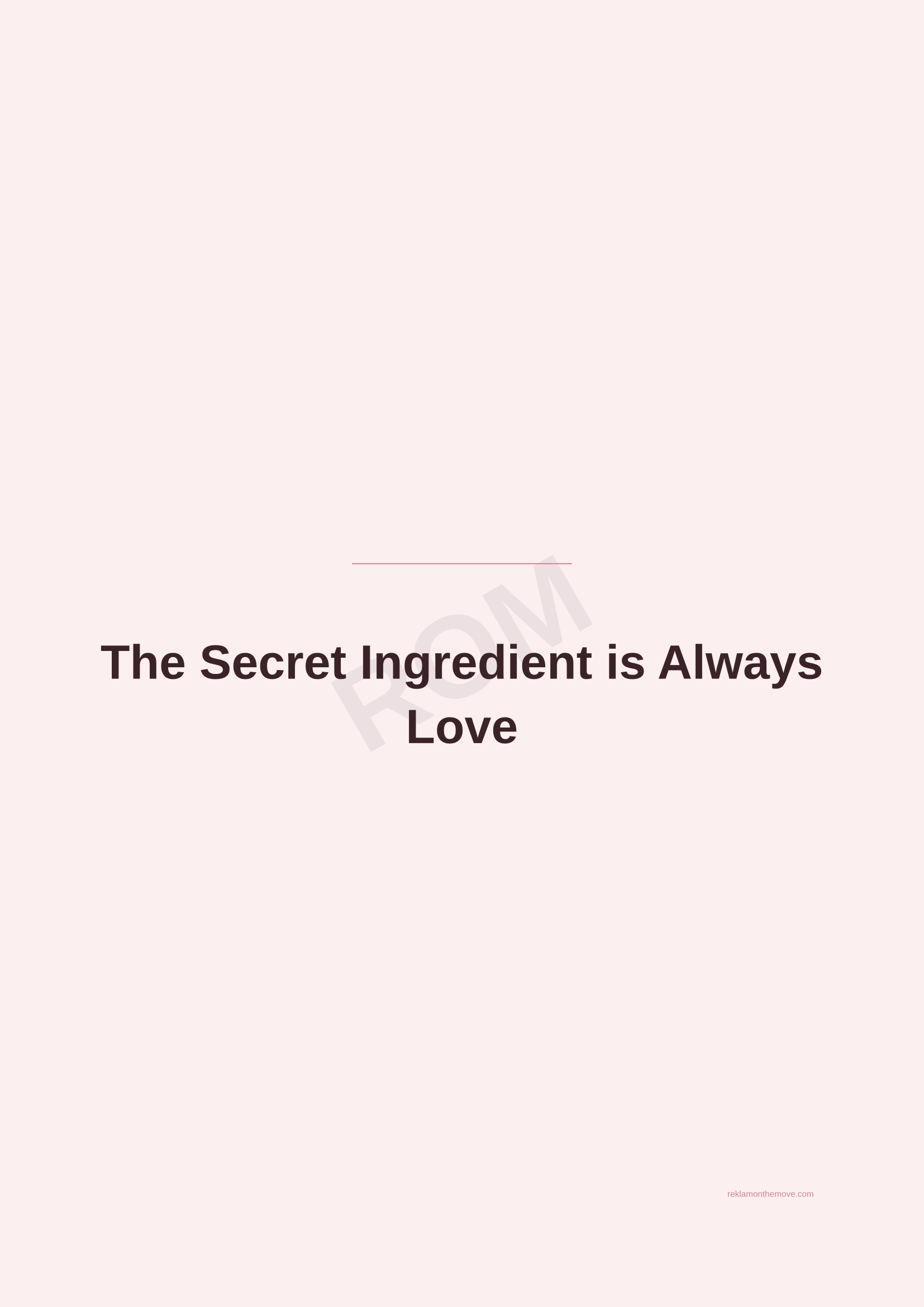 The Secret Ingredient is Always Love · Gül — ROM dijital ürün önizlemesi (filigranlı)