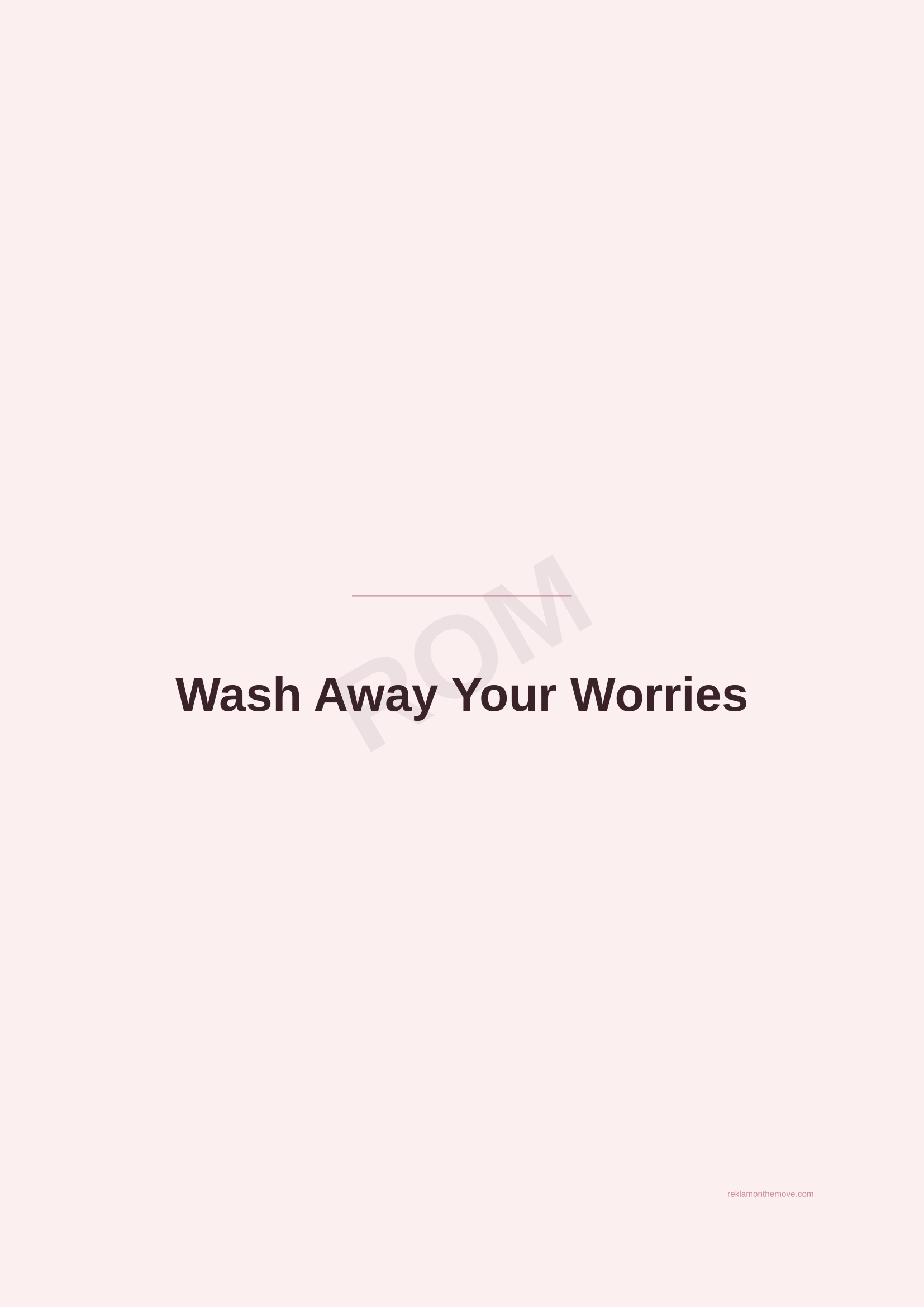 Wash Away Your Worries · Gül — ROM dijital ürün önizlemesi (filigranlı)