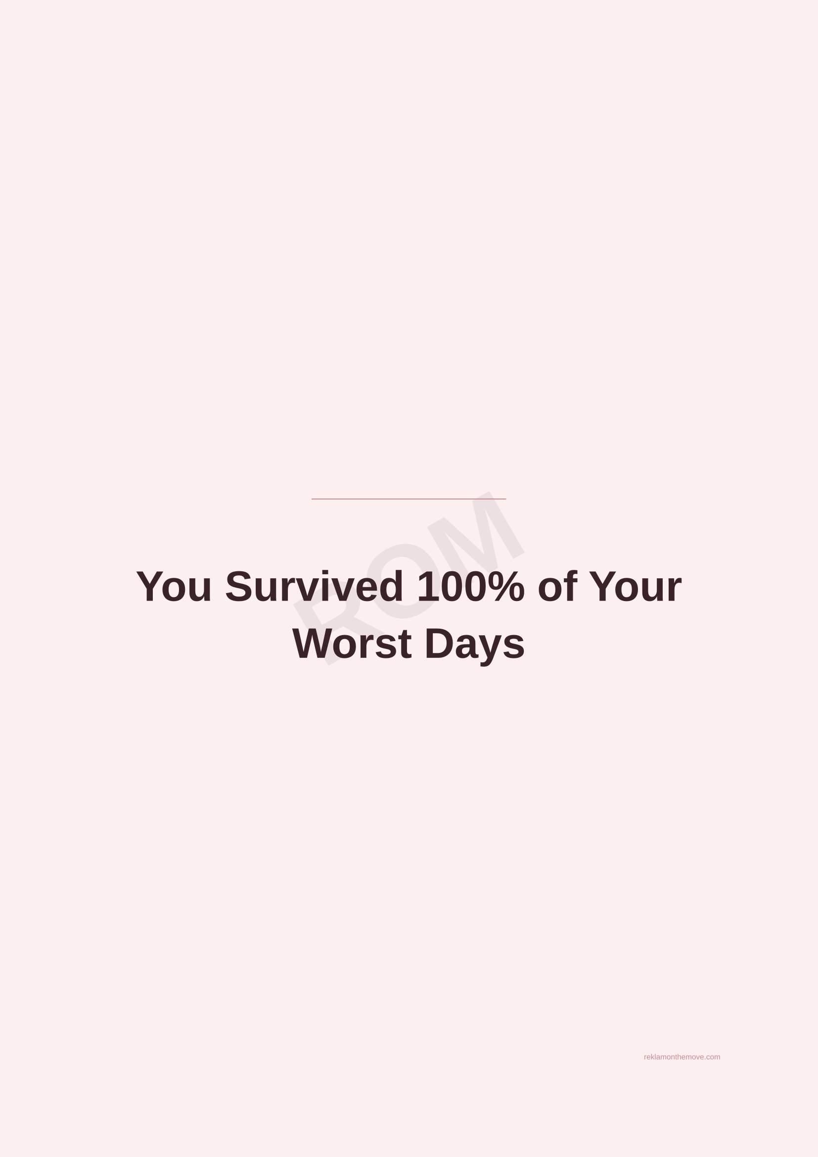 You Survived 100% of Your Worst Days · Gül — ROM dijital ürün önizlemesi (filigranlı)