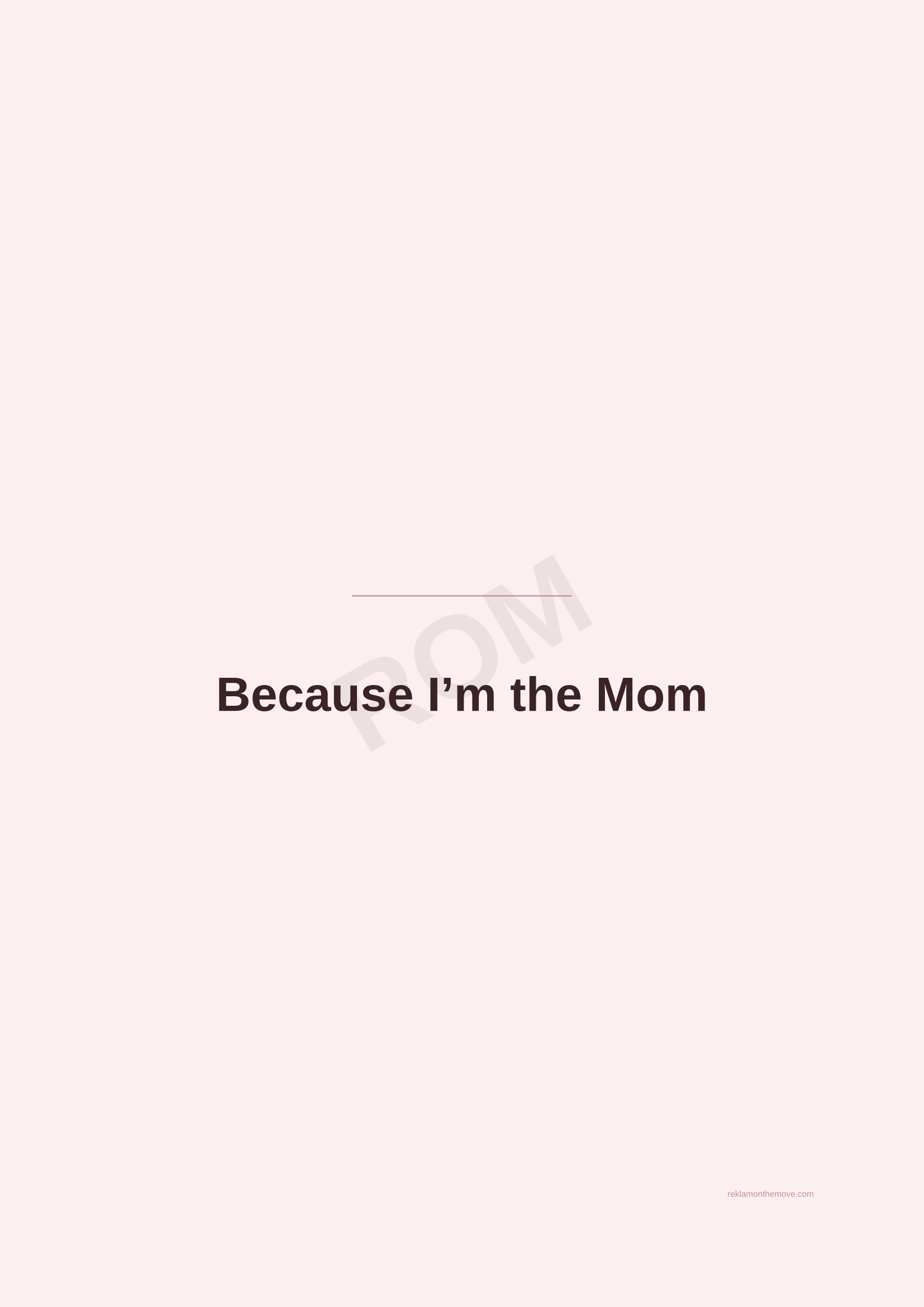 Because I'm the Mom · Gül — ROM dijital ürün önizlemesi (filigranlı)