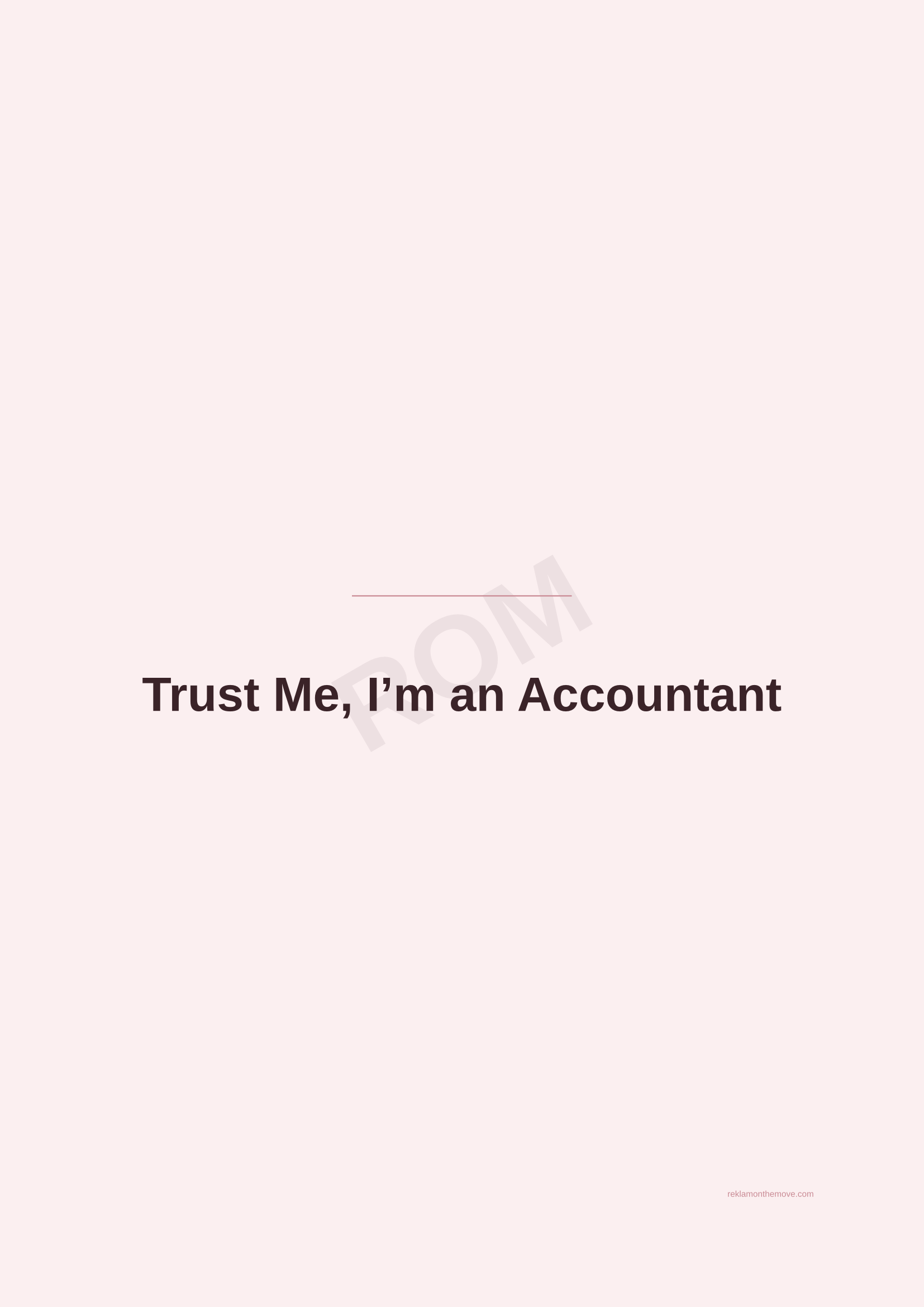 Trust Me, I'm an Accountant · Gül — ROM dijital ürün önizlemesi (filigranlı)