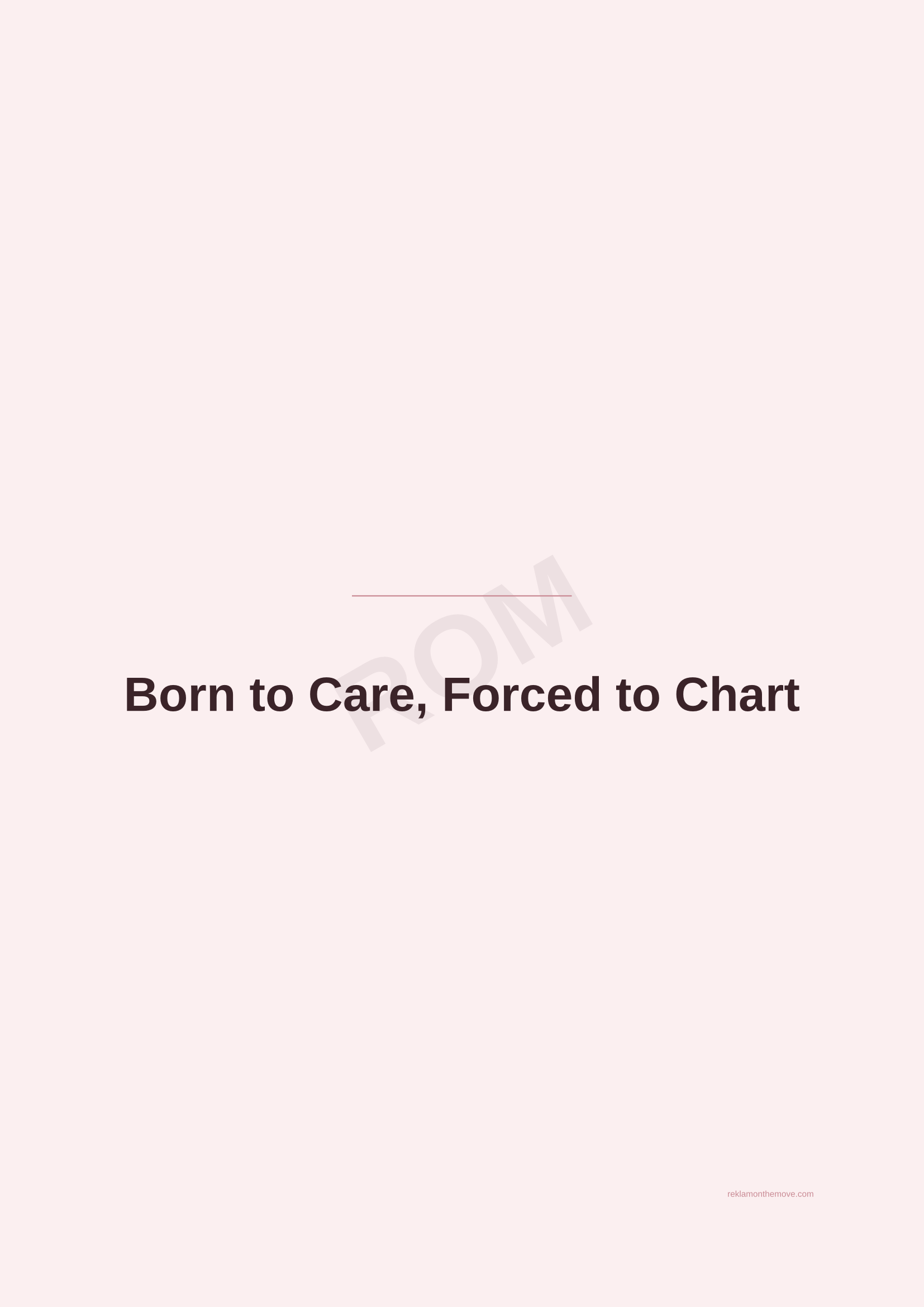 Born to Care, Forced to Chart · Gül — ROM dijital ürün önizlemesi (filigranlı)