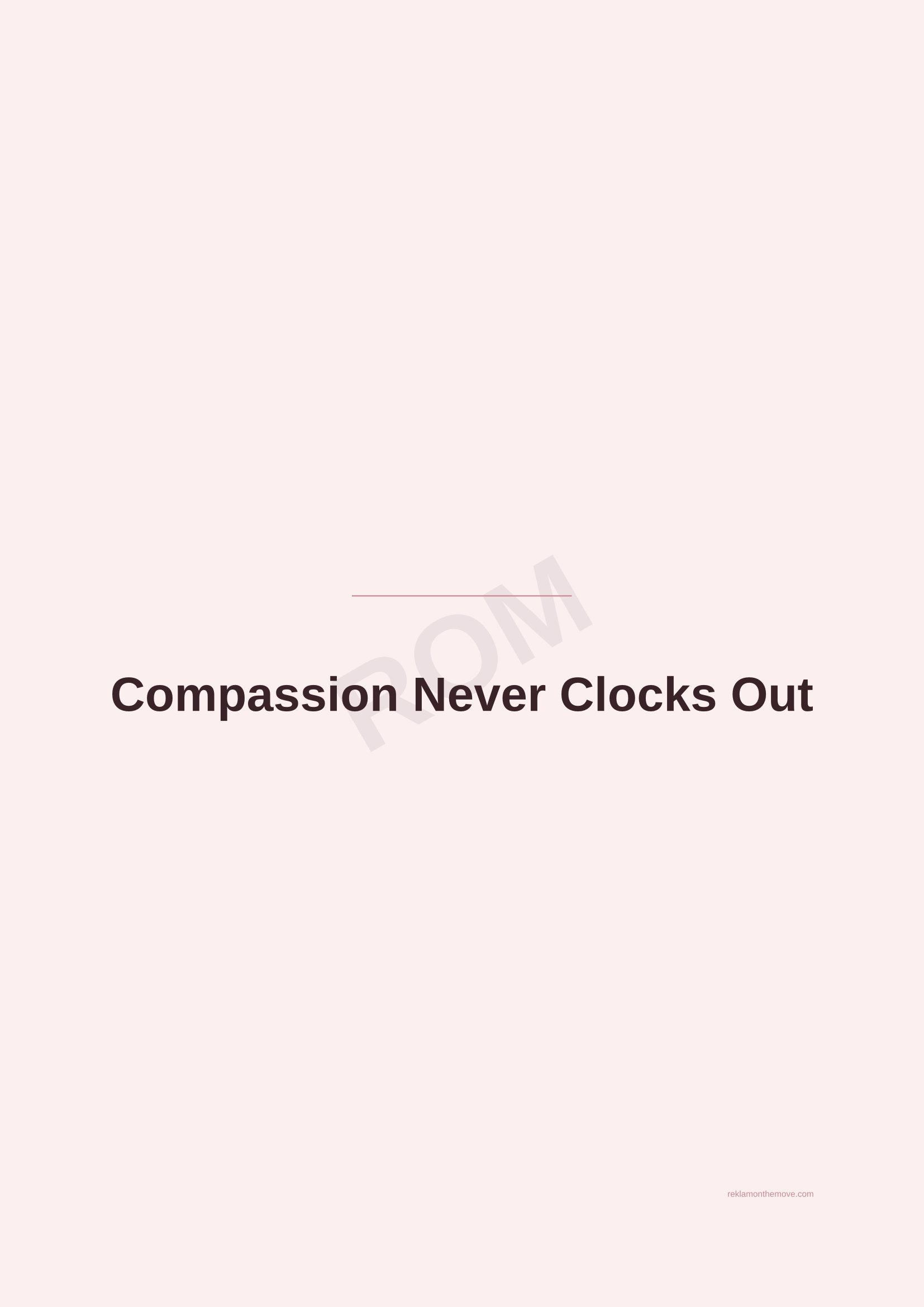 Compassion Never Clocks Out · Gül — ROM dijital ürün önizlemesi (filigranlı)