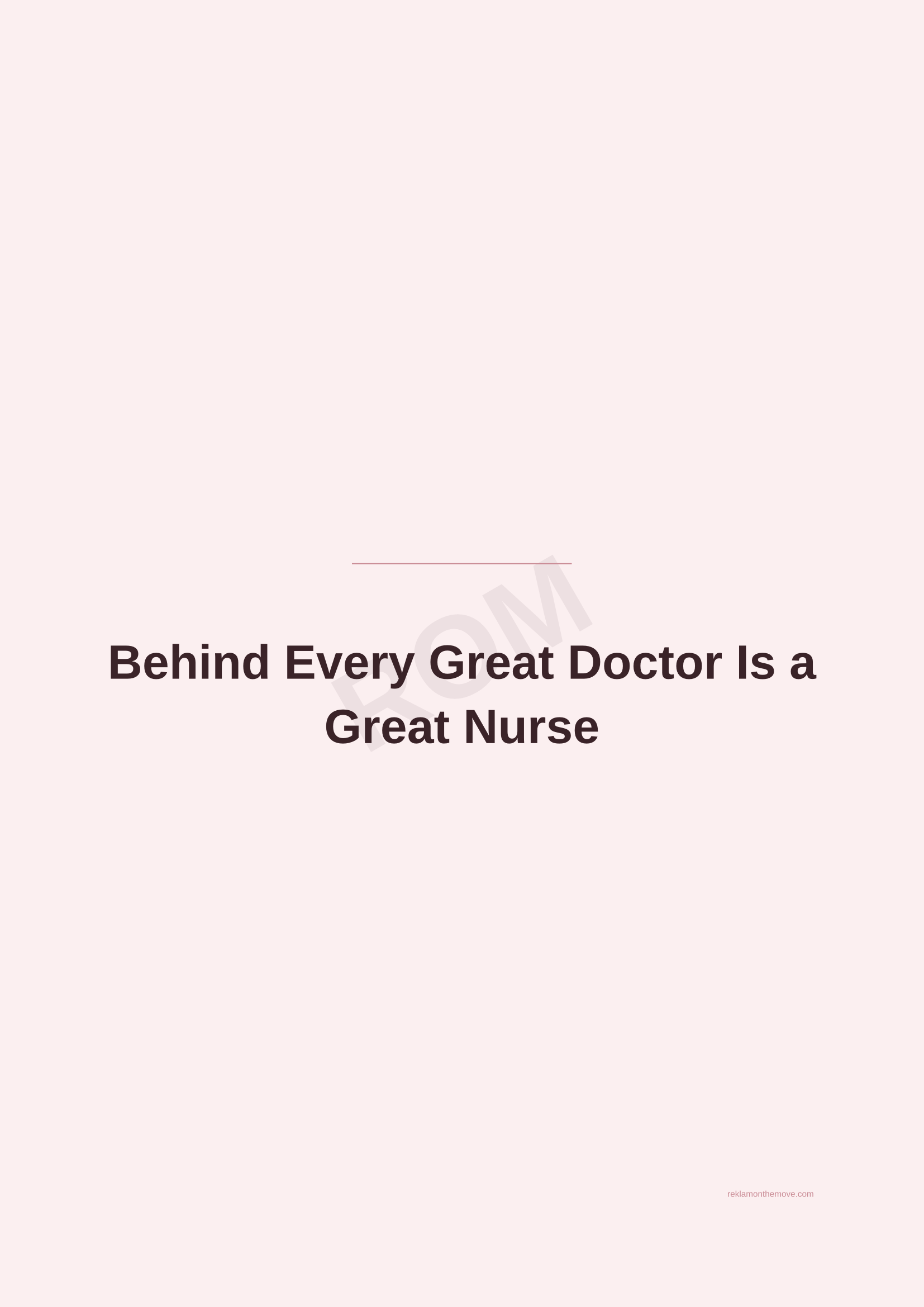 Behind Every Great Doctor Is a Great Nurse · Gül — ROM dijital ürün önizlemesi (filigranlı)