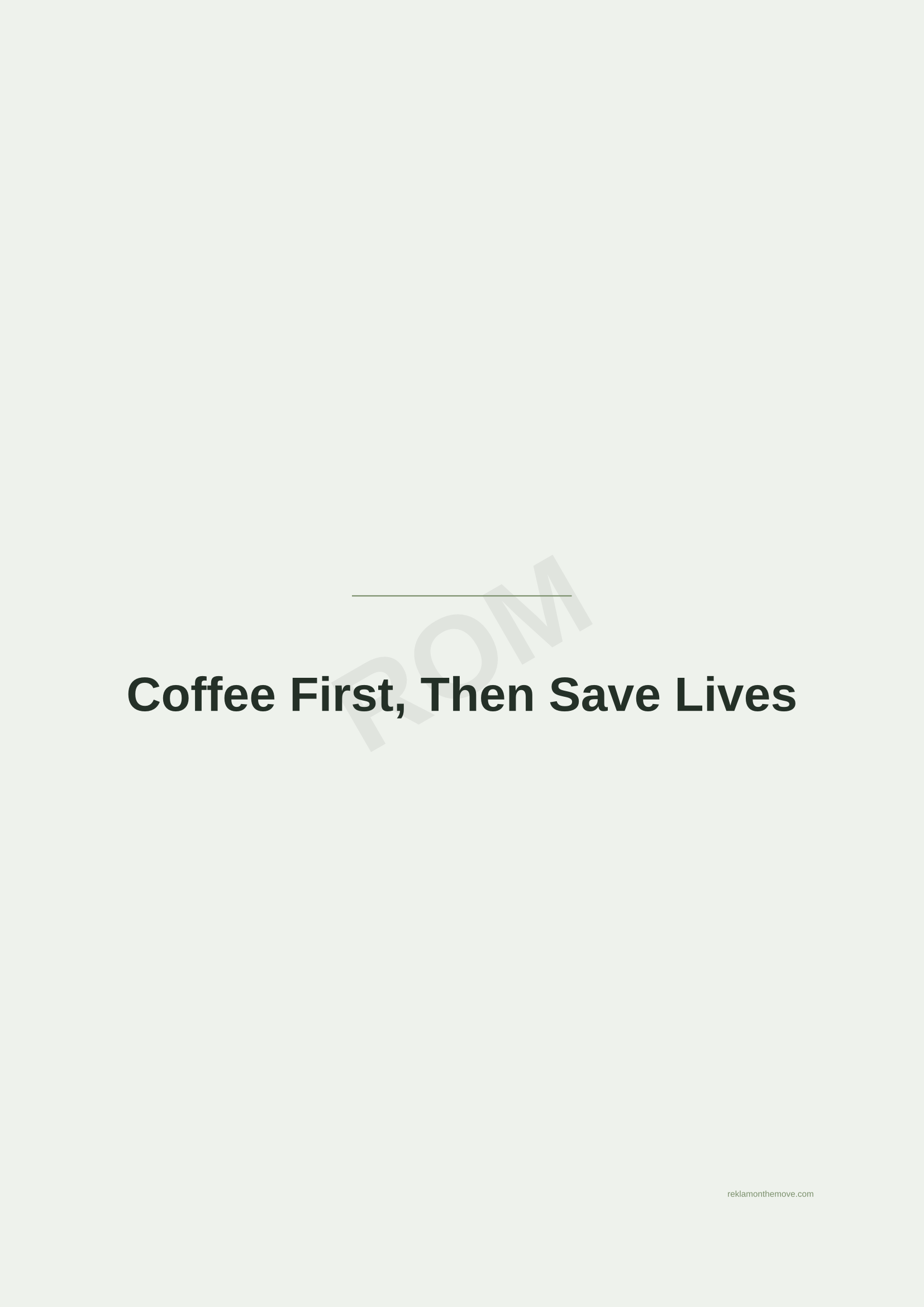 Coffee First, Then Save Lives · Adaçayı — ROM dijital ürün önizlemesi (filigranlı)