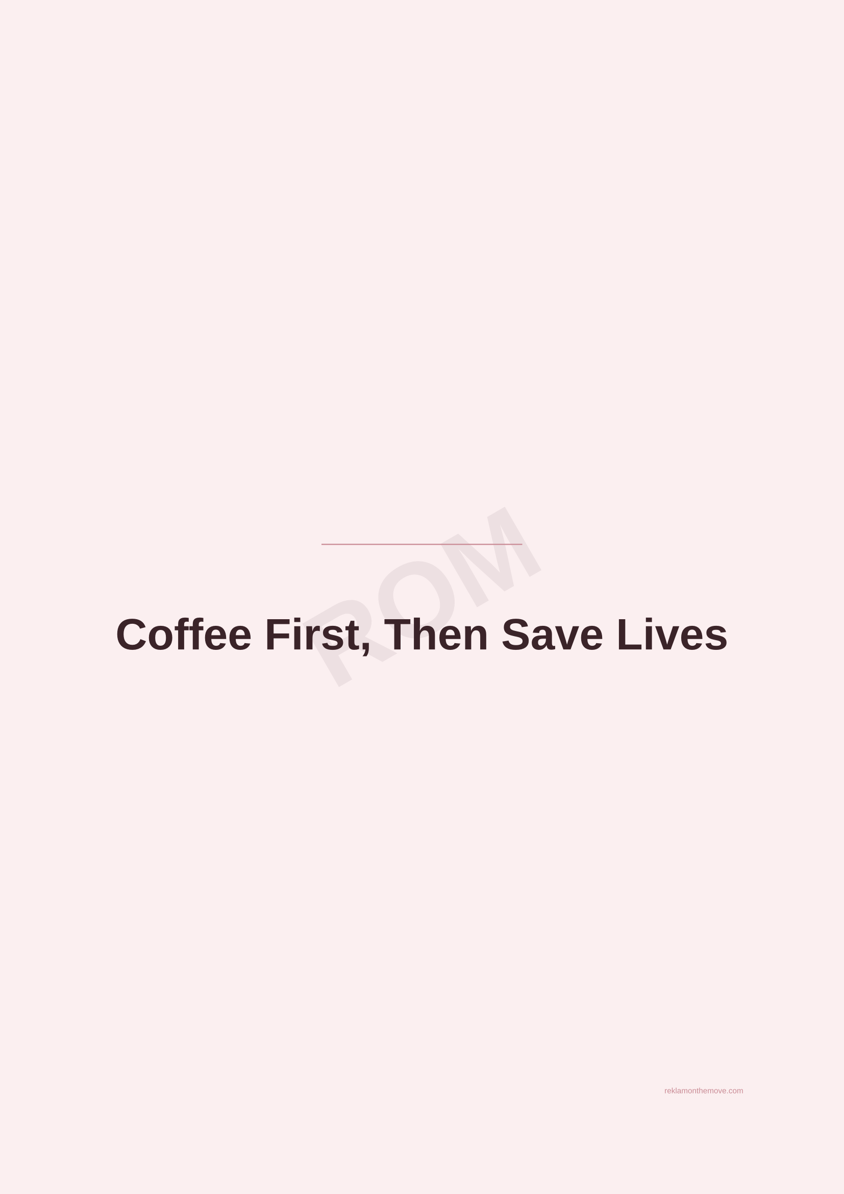 Coffee First, Then Save Lives · Gül — ROM dijital ürün önizlemesi (filigranlı)