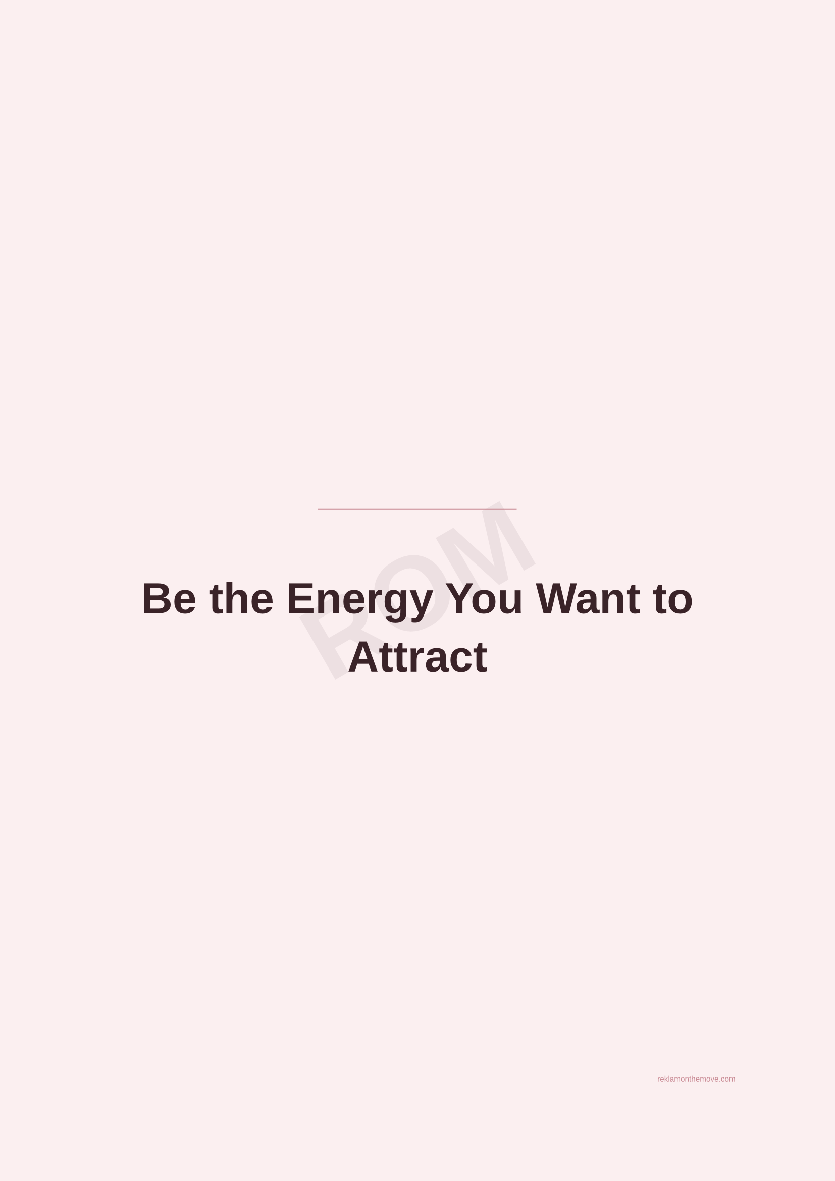 Be the Energy You Want to Attract · Gül — ROM dijital ürün önizlemesi (filigranlı)