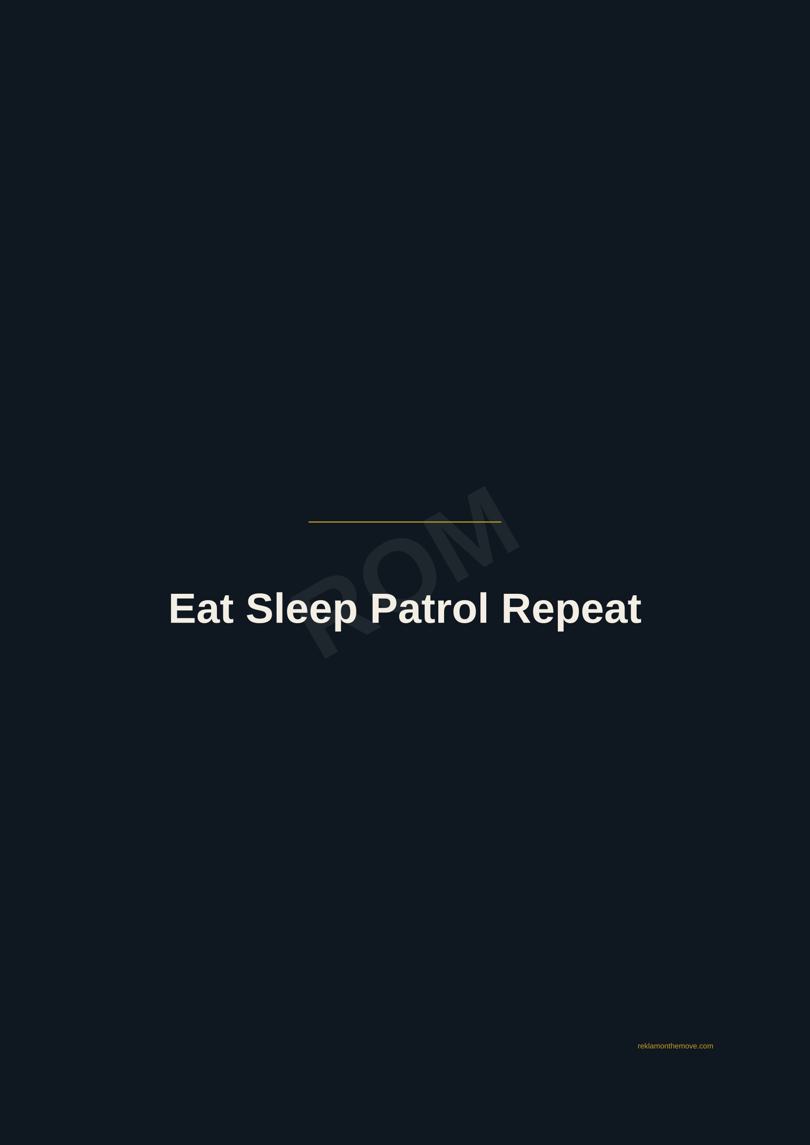 Eat Sleep Patrol Repeat · Gece — ROM dijital ürün önizlemesi (filigranlı)