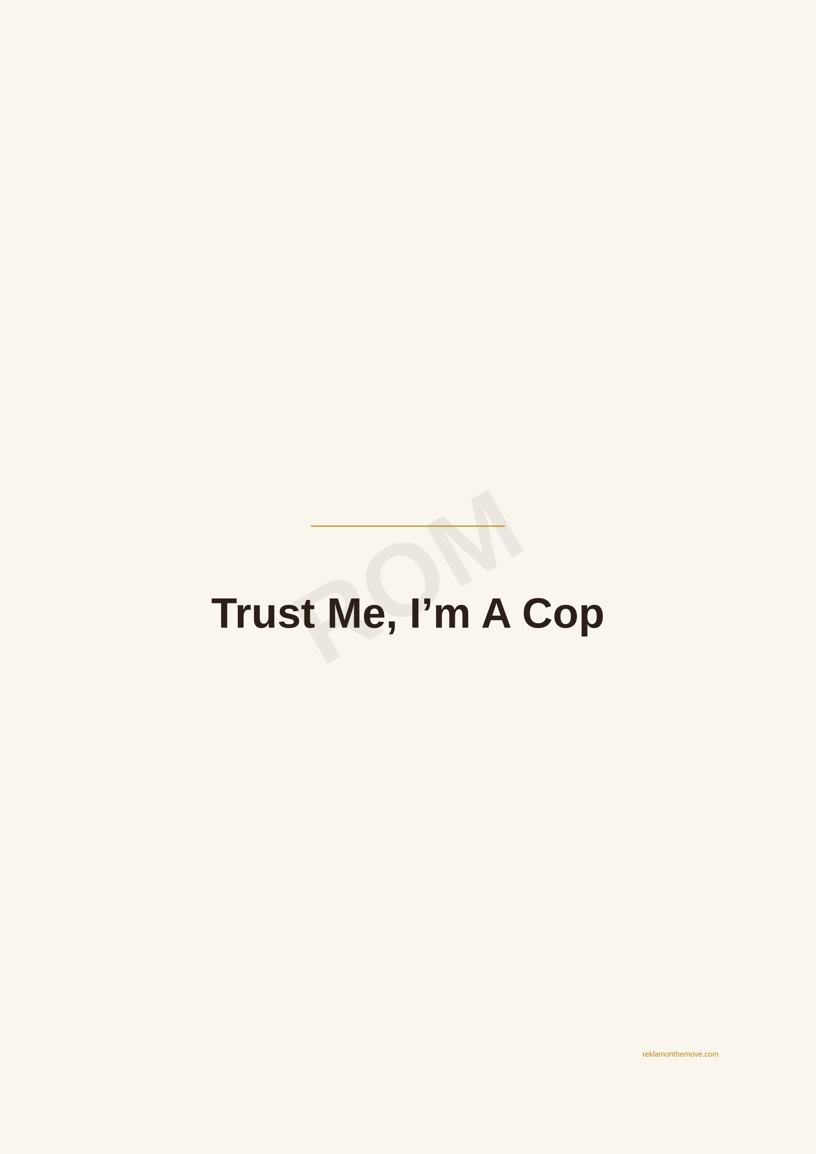 Trust Me, I'm A Cop · Espresso — ROM dijital ürün önizlemesi (filigranlı)
