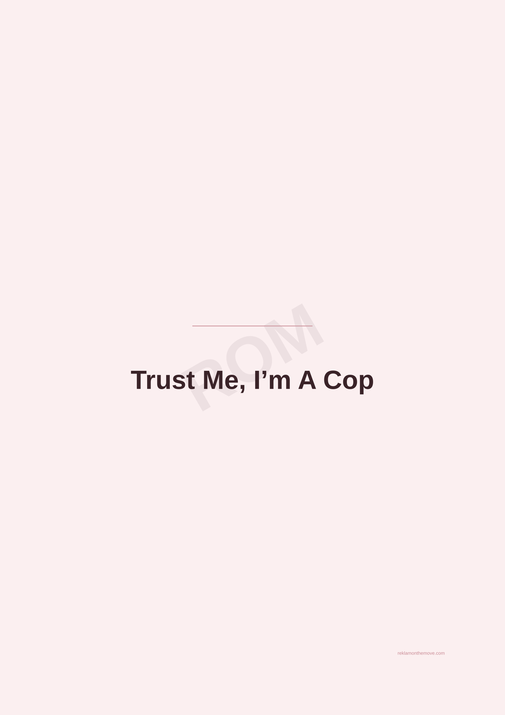 Trust Me, I'm A Cop · Gül — ROM dijital ürün önizlemesi (filigranlı)