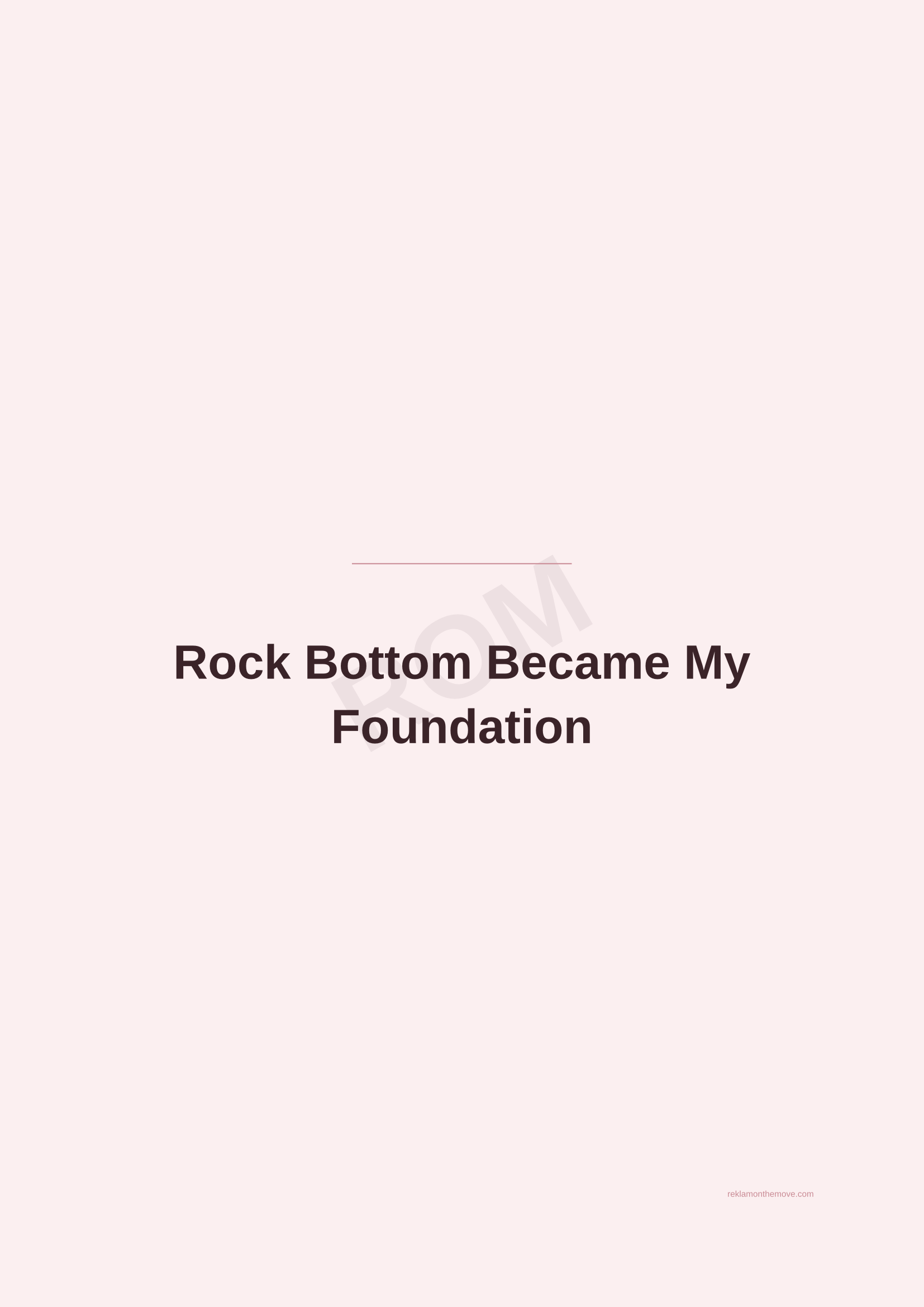 Rock Bottom Became My Foundation · Gül — ROM dijital ürün önizlemesi (filigranlı)