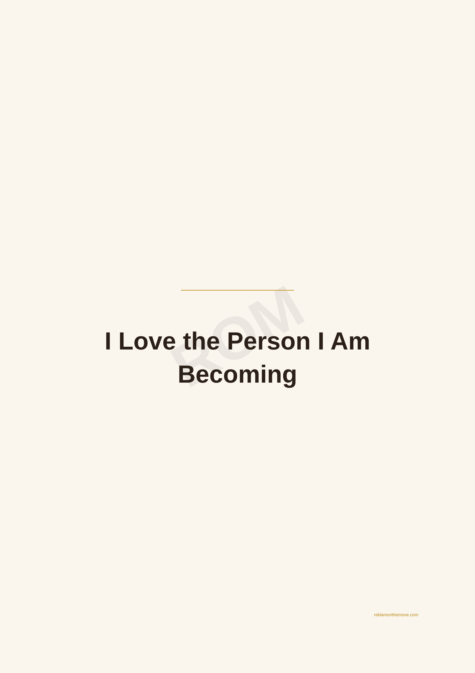 I Love the Person I Am Becoming · Espresso — ROM dijital ürün önizlemesi (filigranlı)