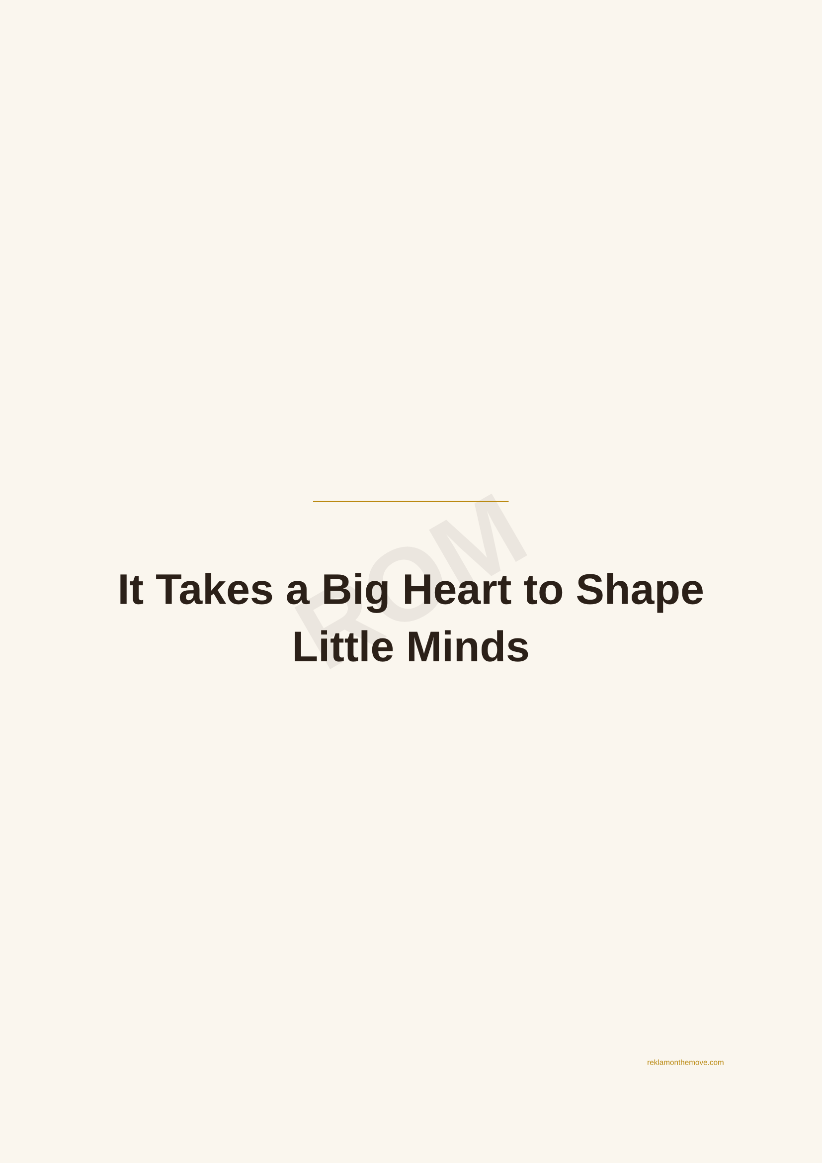 It Takes a Big Heart to Shape Little Minds · Espresso — ROM dijital ürün önizlemesi (filigranlı)