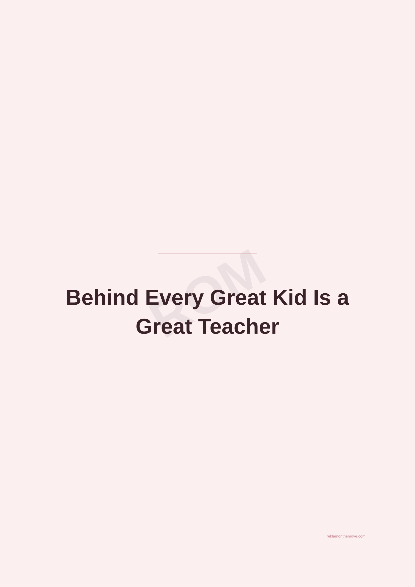 Behind Every Great Kid Is a Great Teacher · Gül — ROM dijital ürün önizlemesi (filigranlı)