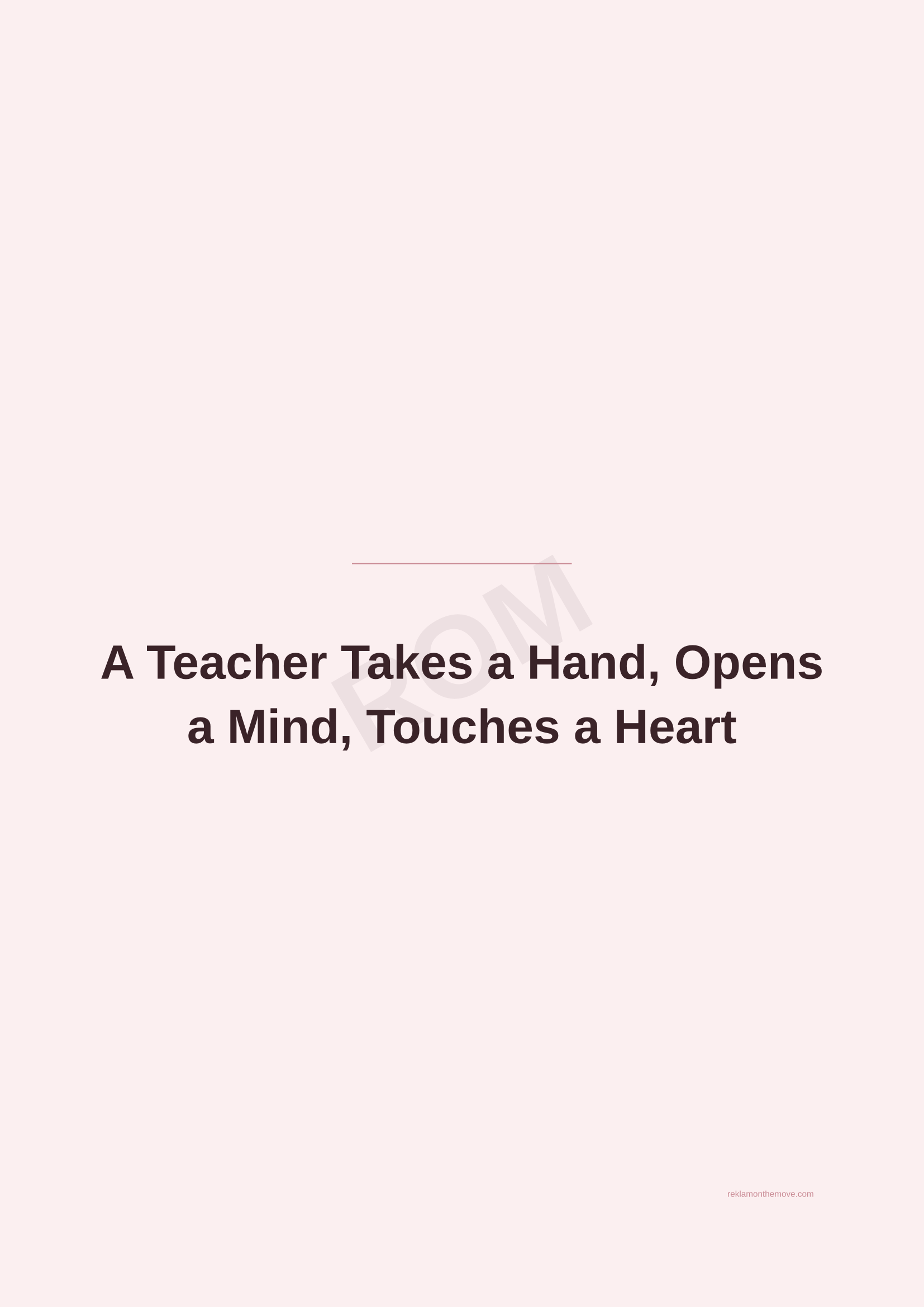 A Teacher Takes a Hand, Opens a Mind, Touches a Heart · Gül — ROM dijital ürün önizlemesi (filigranlı)