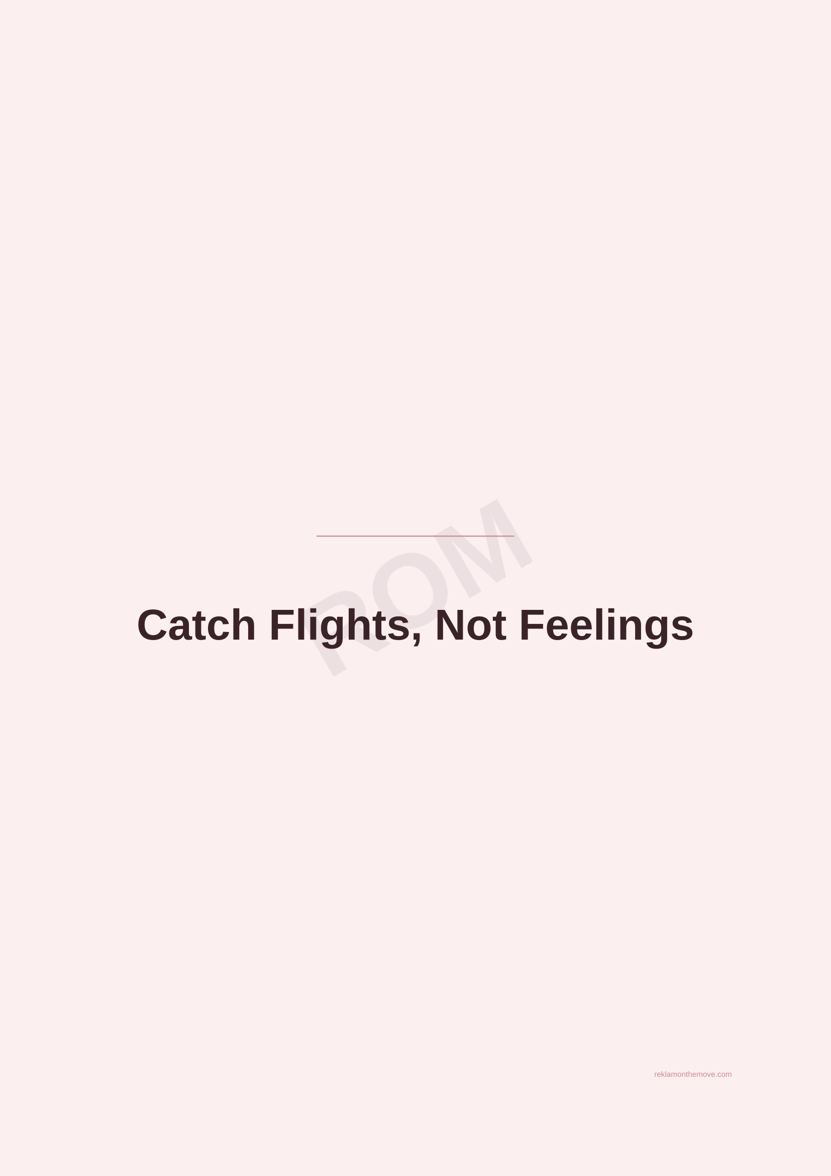 Catch Flights, Not Feelings · Gül — ROM dijital ürün önizlemesi (filigranlı)